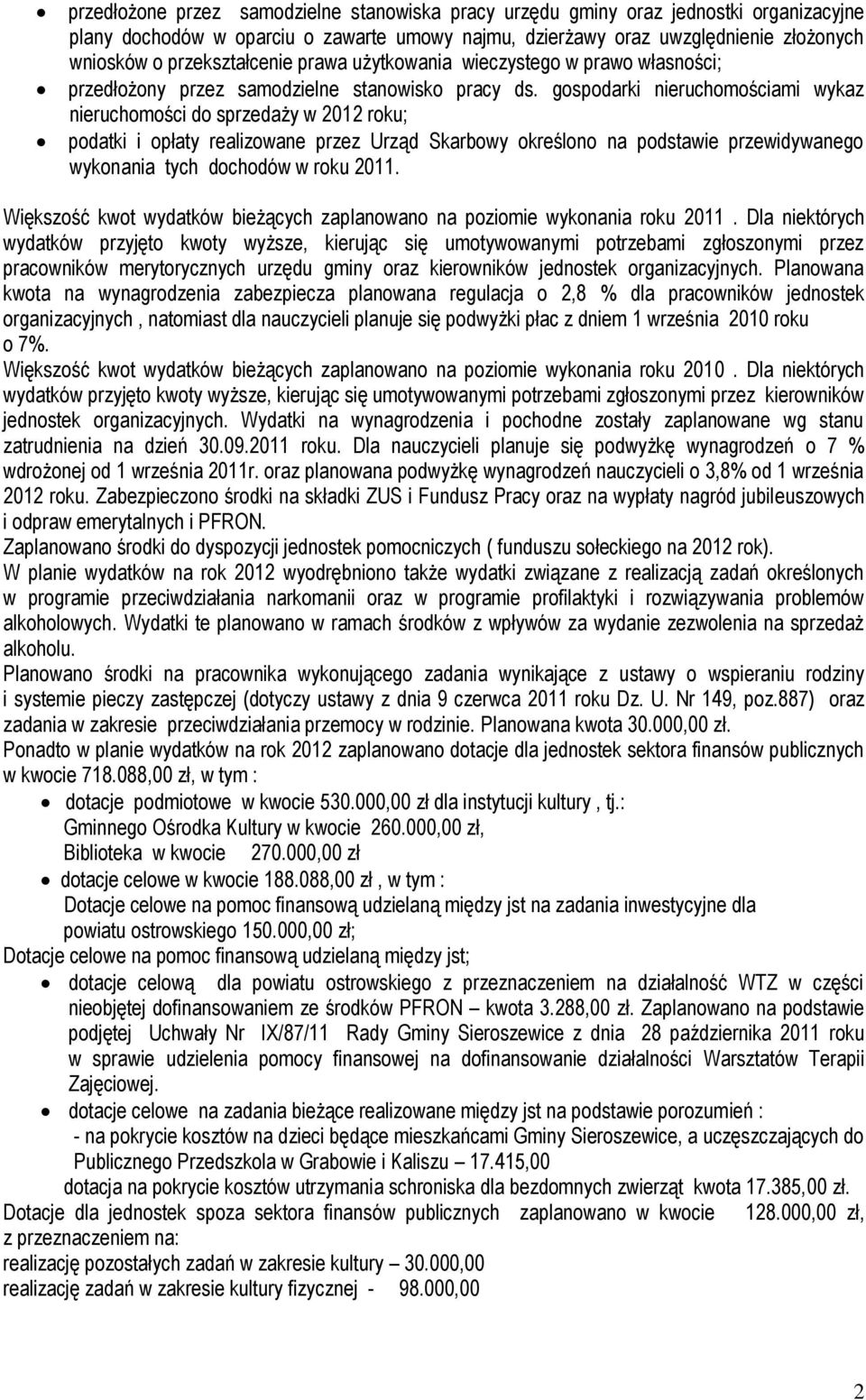 gospodarki nieruchomościami wykaz nieruchomości do sprzedaży w 2012 roku; podatki i opłaty realizowane przez Urząd Skarbowy określono na podstawie przewidywanego wykonania tych dochodów w roku 2011.