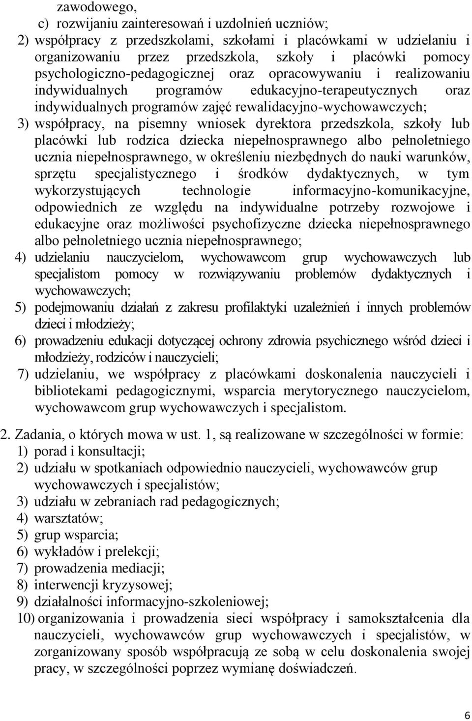 pisemny wniosek dyrektora przedszkola, szkoły lub placówki lub rodzica dziecka niepełnosprawnego albo pełnoletniego ucznia niepełnosprawnego, w określeniu niezbędnych do nauki warunków, sprzętu