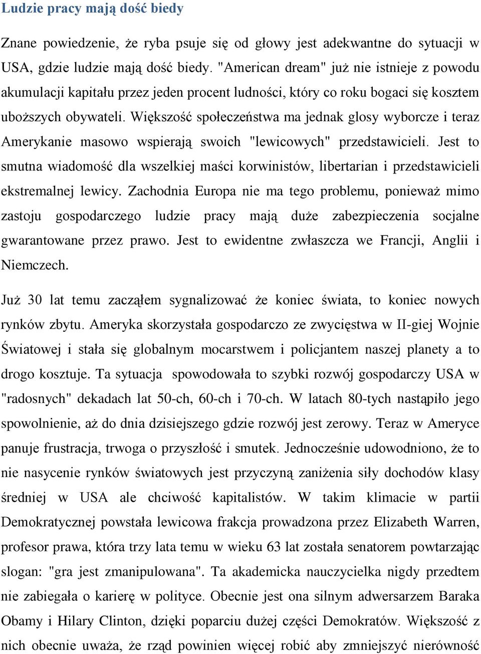 Większość społeczeństwa ma jednak glosy wyborcze i teraz Amerykanie masowo wspierają swoich "lewicowych" przedstawicieli.