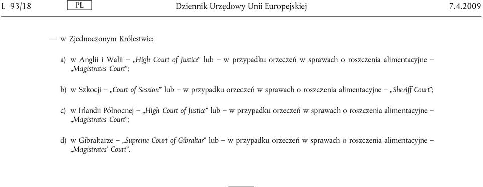 Magistrates Court ; b) w Szkocji Court of Session lub w przypadku orzeczeń w sprawach o roszczenia alimentacyjne Sheriff Court ; c) w