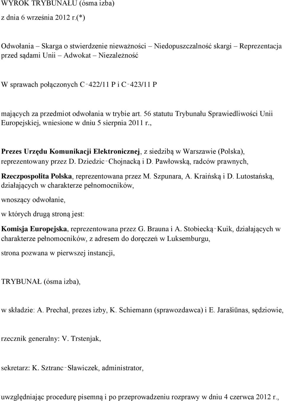 odwołania w trybie art. 56 statutu Trybunału Sprawiedliwości Unii Europejskiej, wniesione w dniu 5 sierpnia 2011 r.