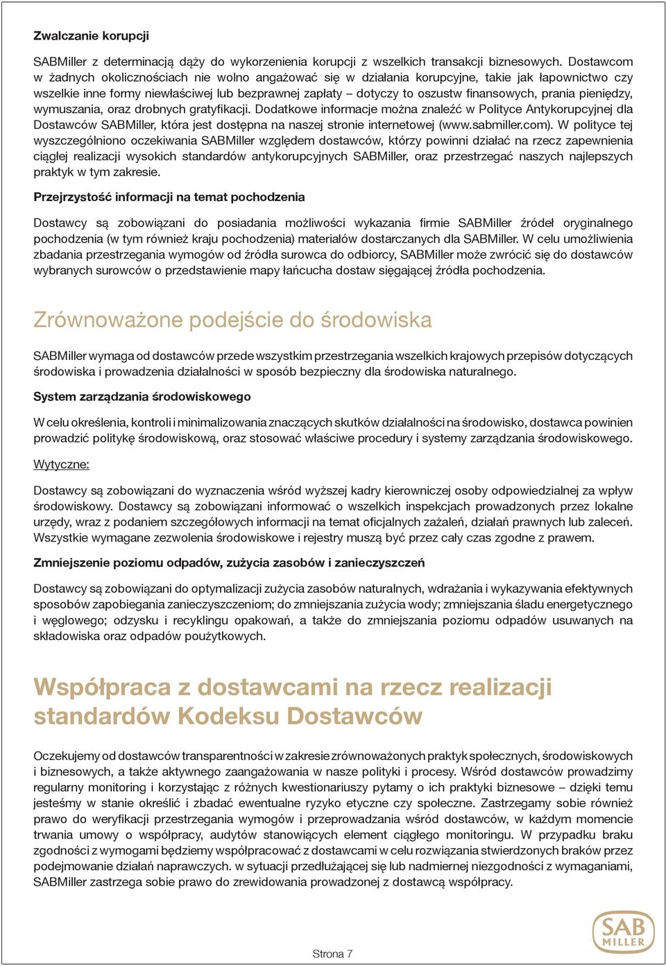 prania pieniędzy, wymuszania, oraz drobnych gratyfikacji.
