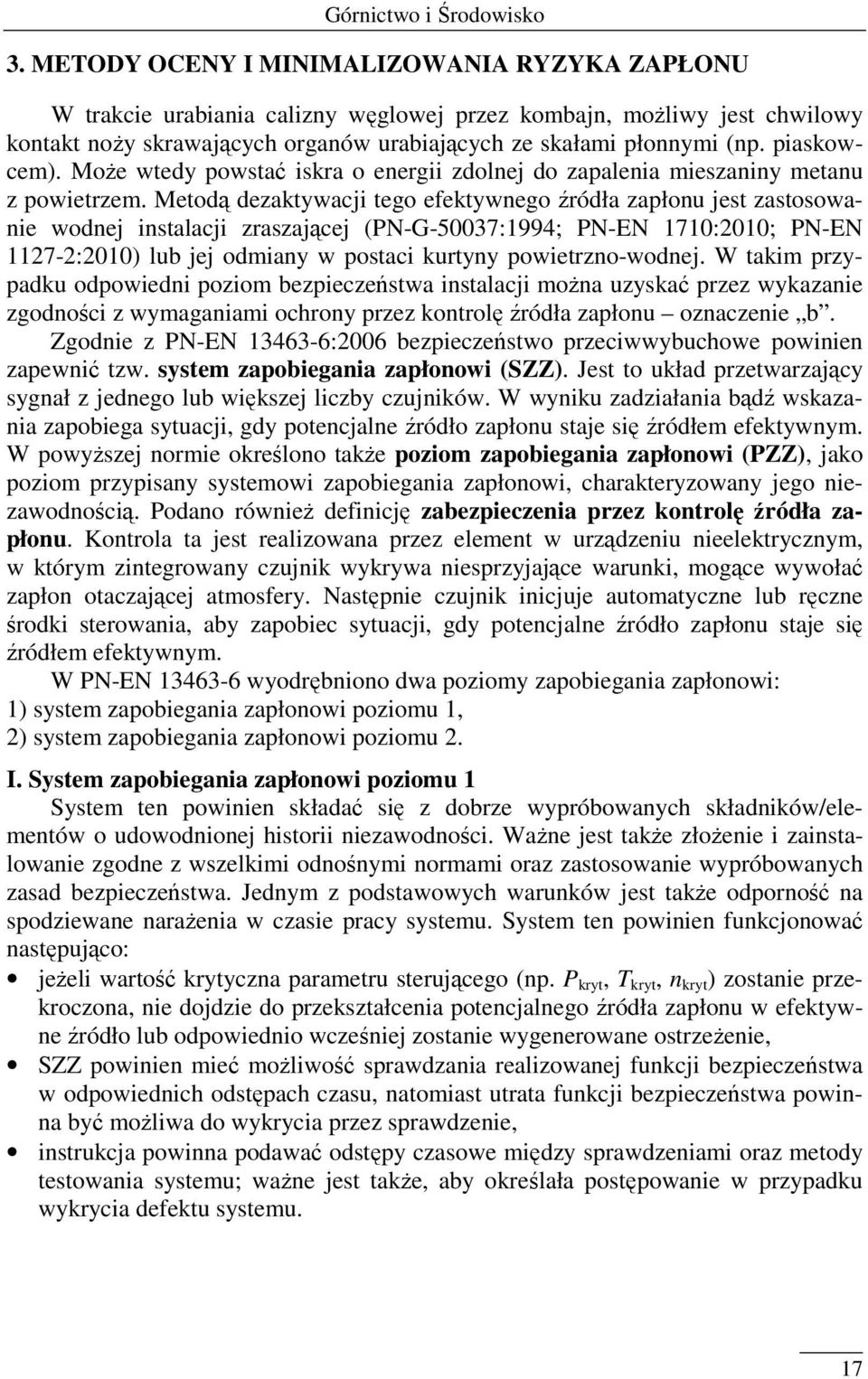 piaskowcem). Może wtedy powstać iskra o energii zdolnej do zapalenia mieszaniny metanu z powietrzem.