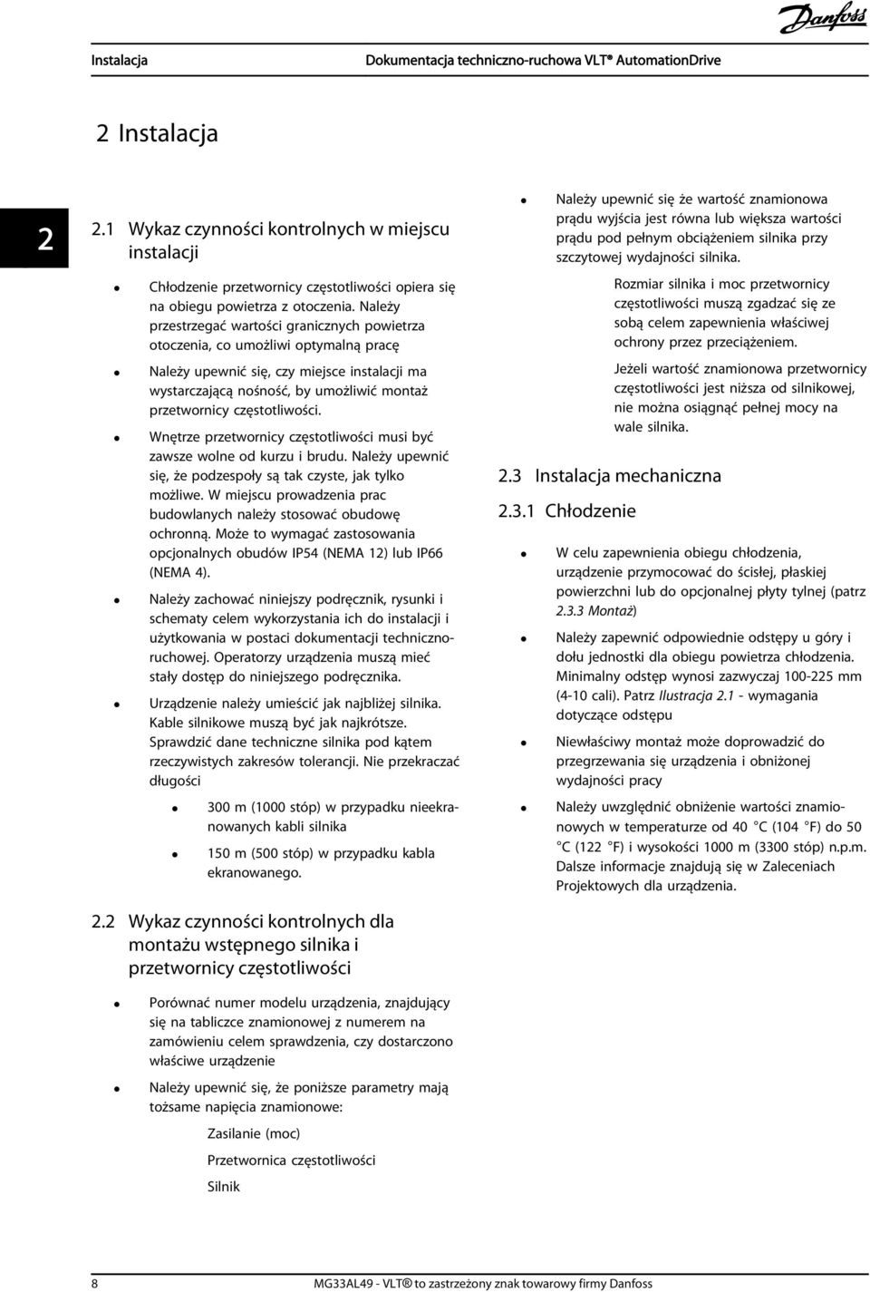 częstotliwości. Wnętrze przetwornicy częstotliwości musi być zawsze wolne od kurzu i brudu. Należy upewnić się, że podzespoły są tak czyste, jak tylko możliwe.