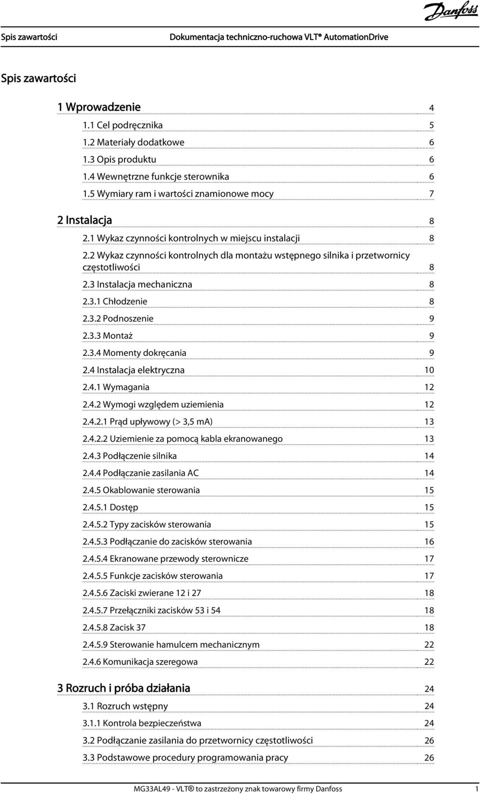 2 Wykaz czynności kontrolnych dla montażu wstępnego silnika i przetwornicy częstotliwości 8 2.3 Instalacja mechaniczna 8 2.3.1 Chłodzenie 8 2.3.2 Podnoszenie 9 2.3.3 Montaż 9 2.3.4 Momenty dokręcania 9 2.