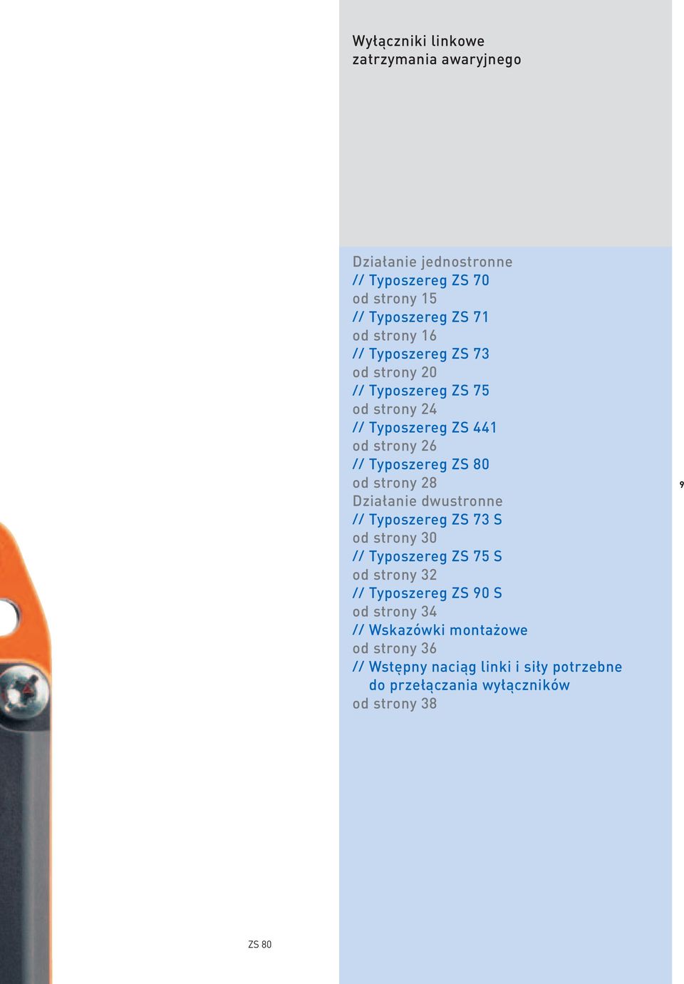 strony 28 Działanie dwustronne // Typoszereg ZS 73 S od strony 30 // Typoszereg ZS 75 S od strony 32 // Typoszereg ZS 90 S od