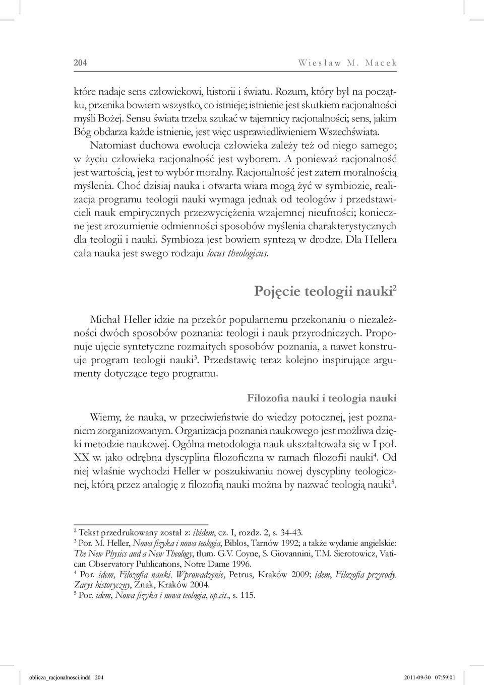 Sensu świata trzeba szukać w tajem nicy racjonalności; sens, jakim Bóg obdarza każde istnienie, jest więc usprawiedliwieniem Wszechświata.
