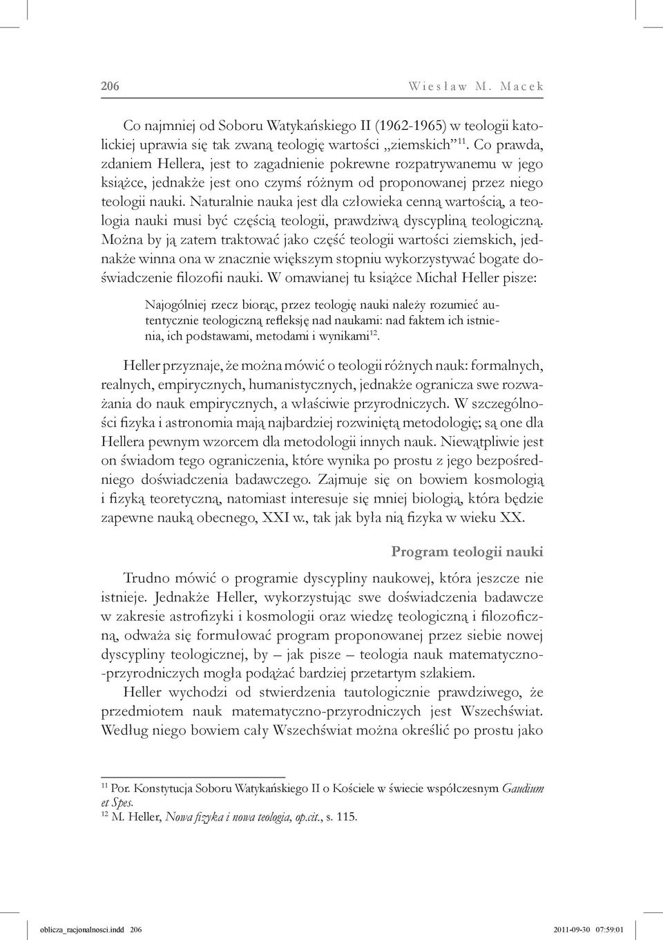 Naturalnie nauka jest dla człowieka cenną wartością, a teologia nauki musi być częścią teologii, prawdziwą dyscy pliną teologiczną.