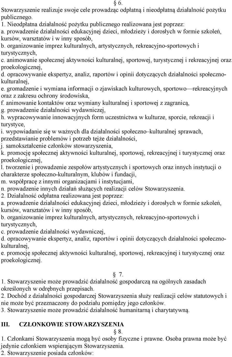 organizowanie imprez kulturalnych, artystycznych, rekreacyjno-sportowych i turystycznych, c.