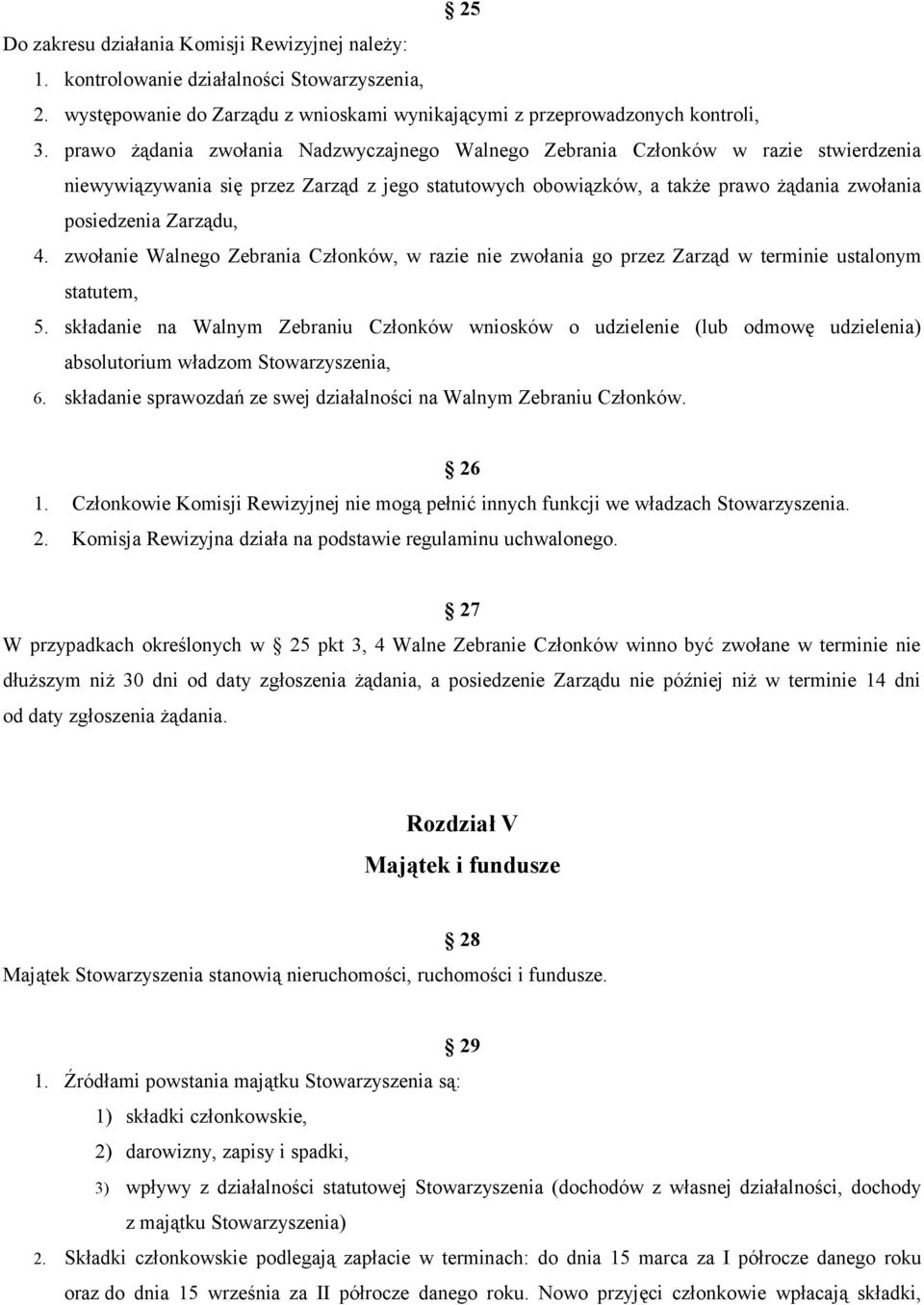 Zarządu, 4. zwołanie Walnego Zebrania Członków, w razie nie zwołania go przez Zarząd w terminie ustalonym statutem, 5.