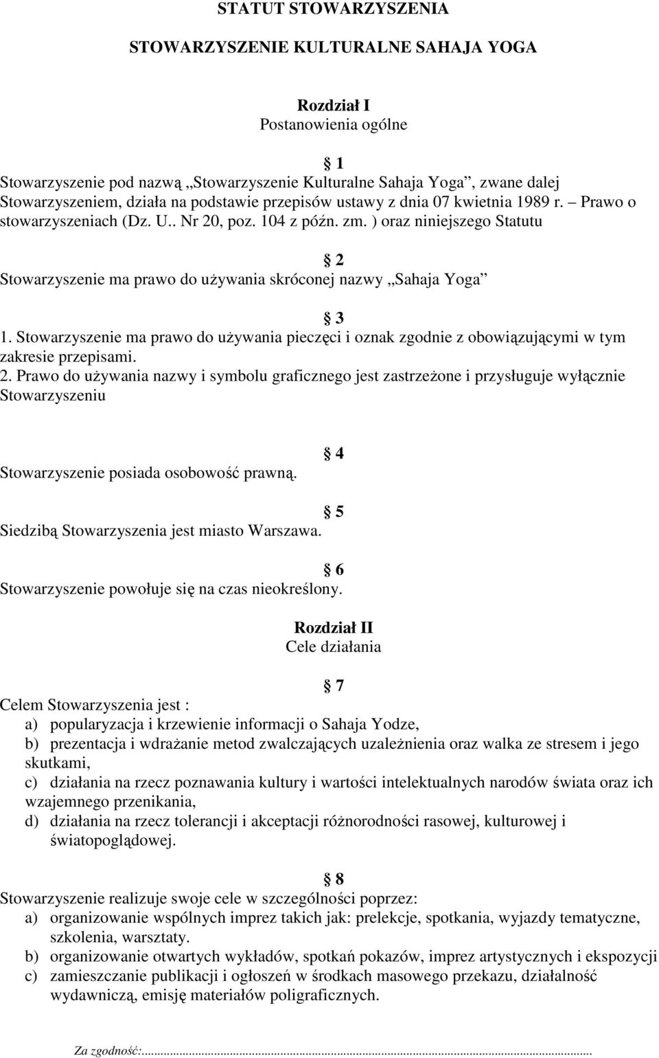 ) oraz niniejszego Statutu 2 Stowarzyszenie ma prawo do używania skróconej nazwy Sahaja Yoga 3 1.