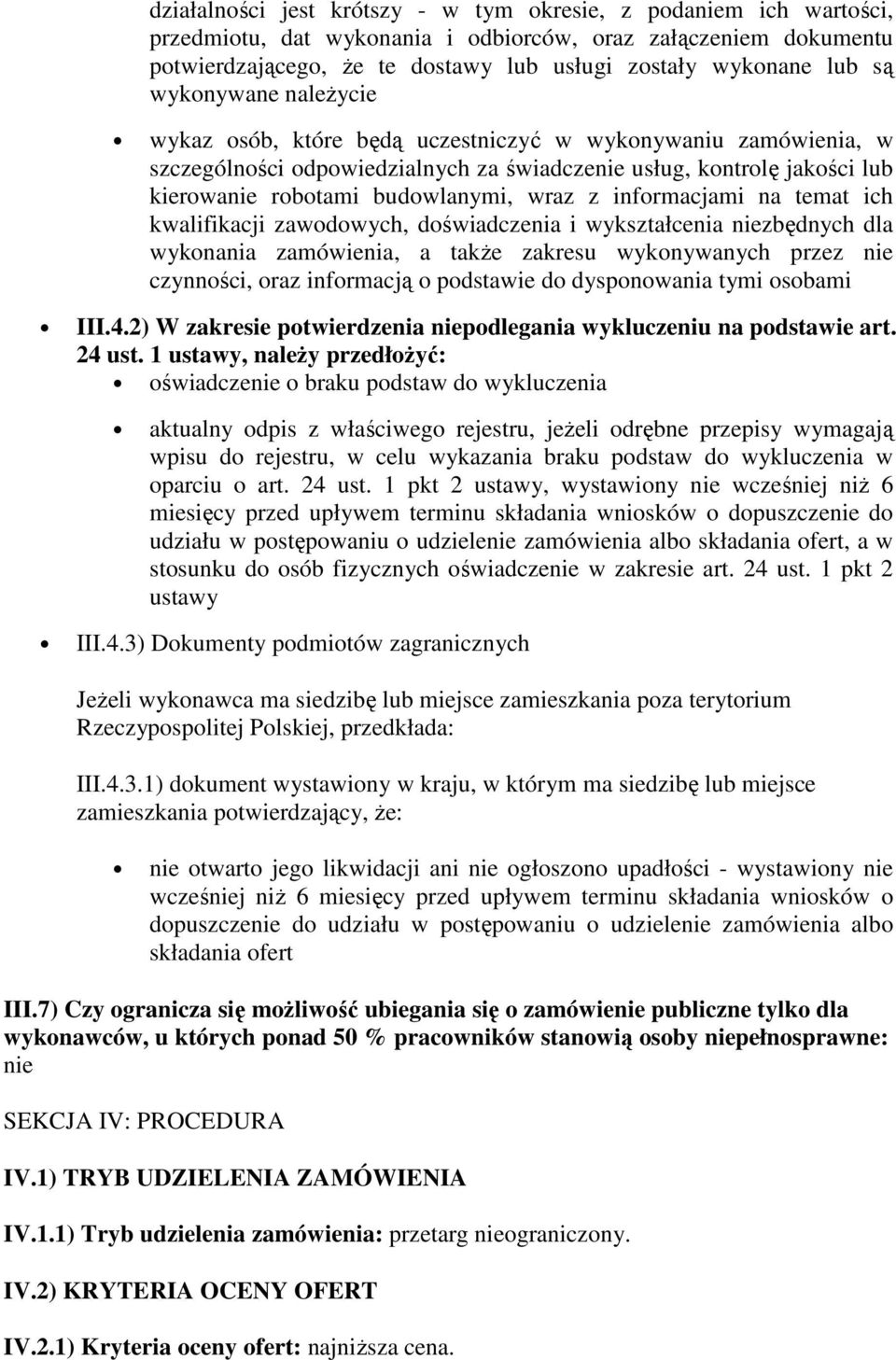 z informacjami na temat ich kwalifikacji zawodowych, doświadczenia i wykształcenia niezbędnych dla wykonania zamówienia, a także zakresu wykonywanych przez nie czynności, oraz informacją o podstawie