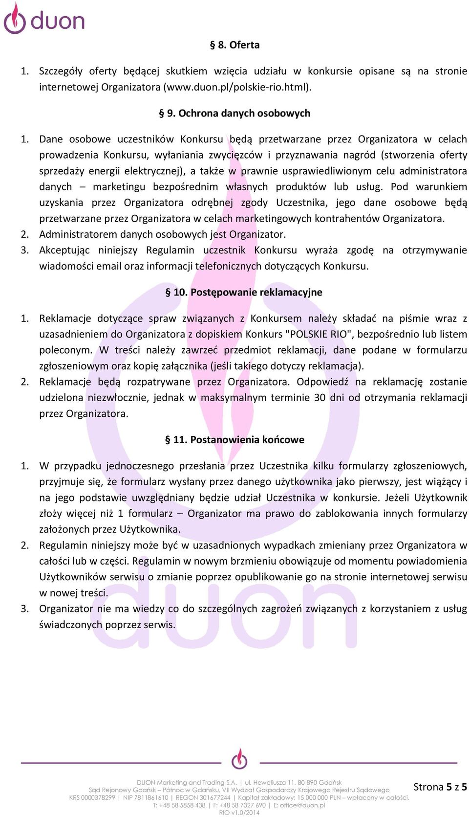 także w prawnie usprawiedliwionym celu administratora danych marketingu bezpośrednim własnych produktów lub usług.