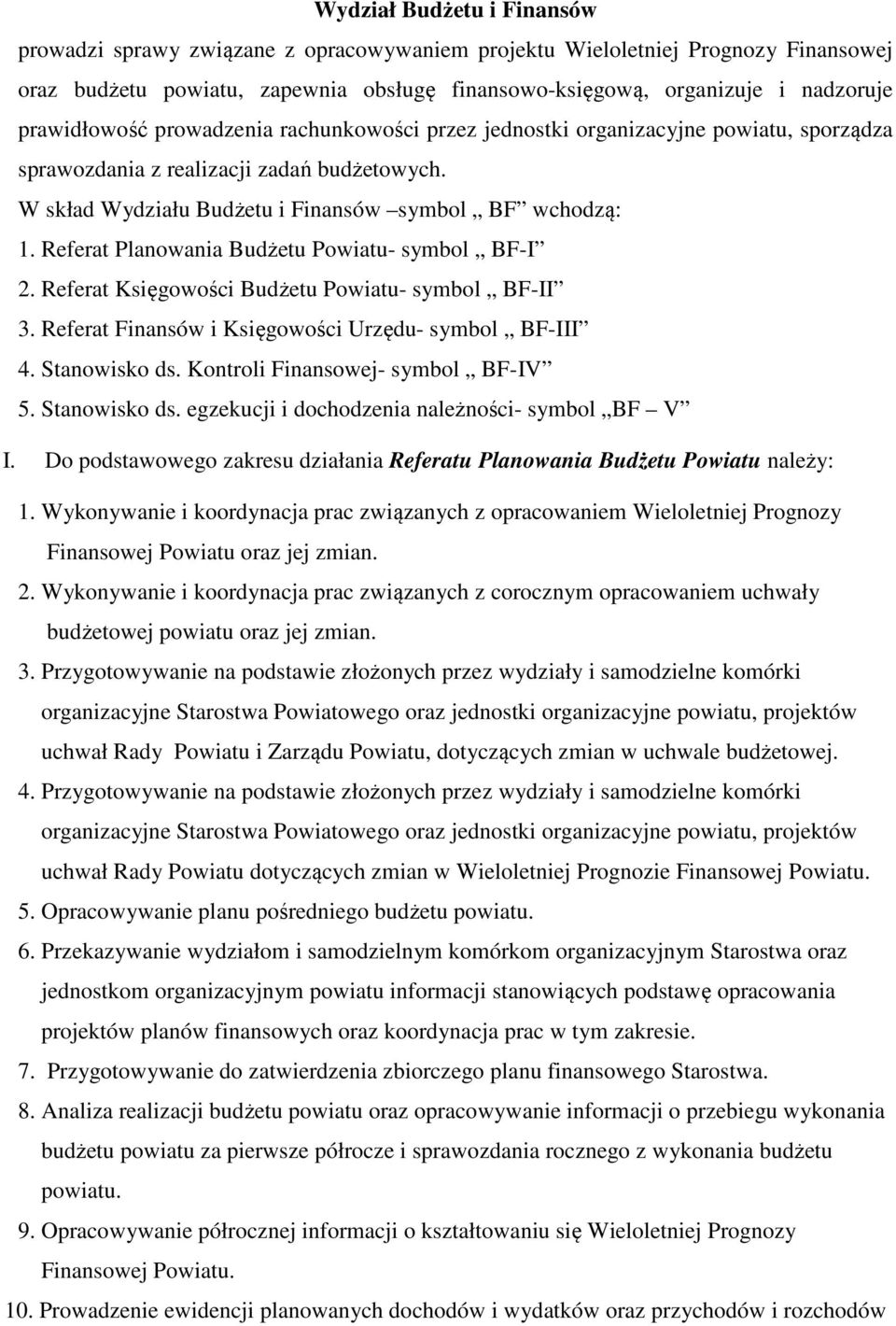 Referat Planowania Budżetu Powiatu- symbol BF-I 2. Referat Księgowości Budżetu Powiatu- symbol BF-II 3. Referat Finansów i Księgowości Urzędu- symbol BF-III 4. Stanowisko ds.