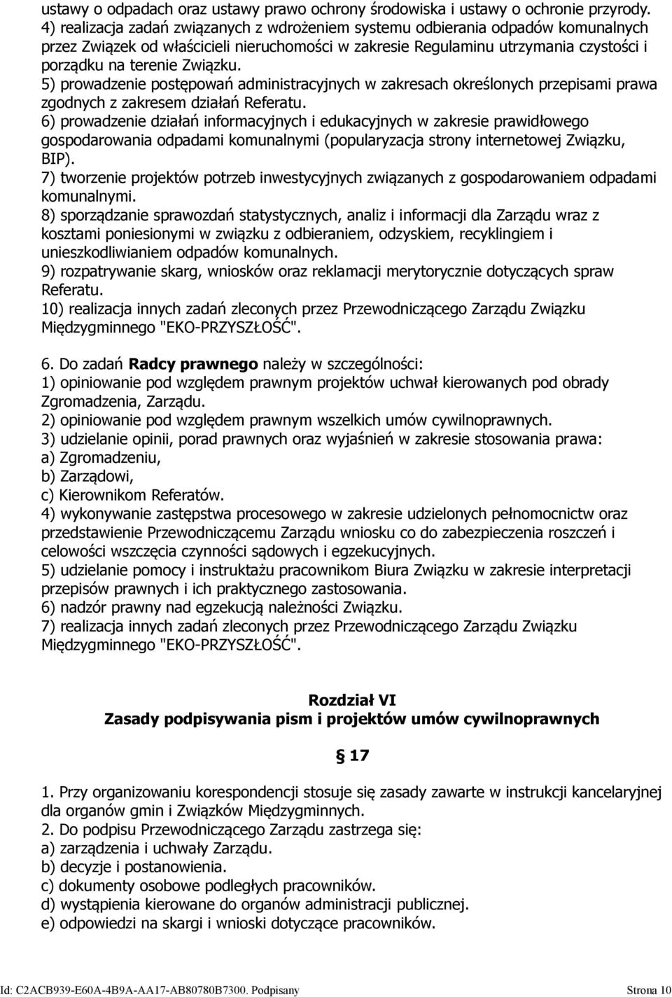 prowadzenie postępowań administracyjnych w zakresach określonych przepisami prawa zgodnych z zakresem działań Referatu.