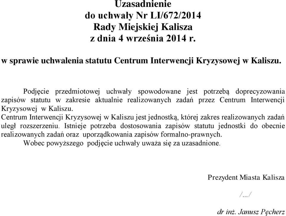 Kaliszu. Centrum Interwencji Kryzysowej w Kaliszu jest jednostką, której zakres realizowanych zadań uległ rozszerzeniu.