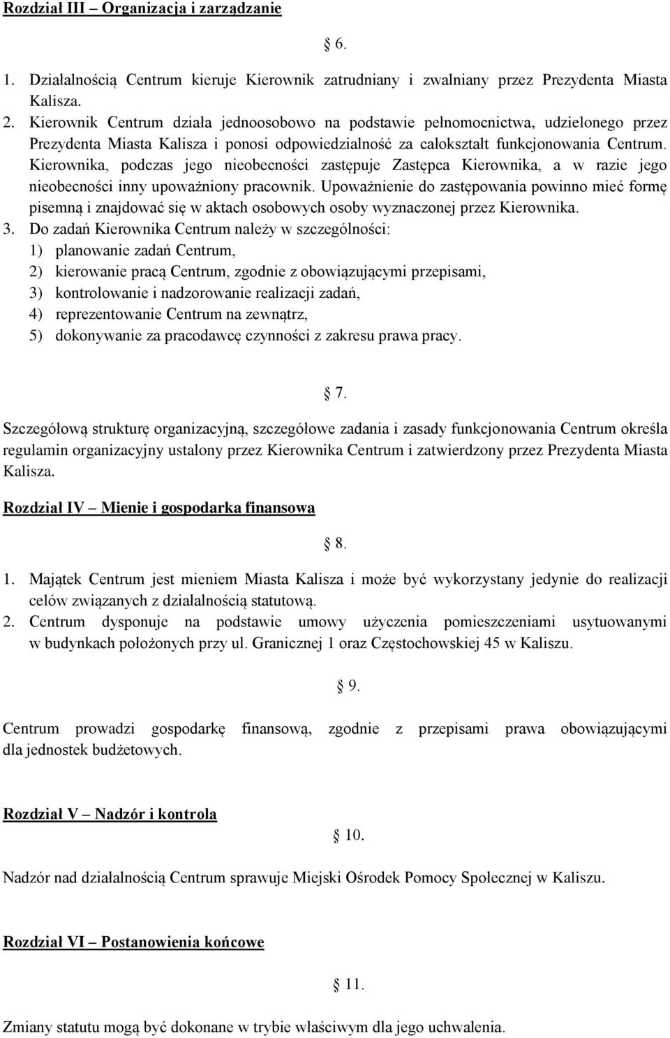 Kierownika, podczas jego nieobecności zastępuje Zastępca Kierownika, a w razie jego nieobecności inny upoważniony pracownik.