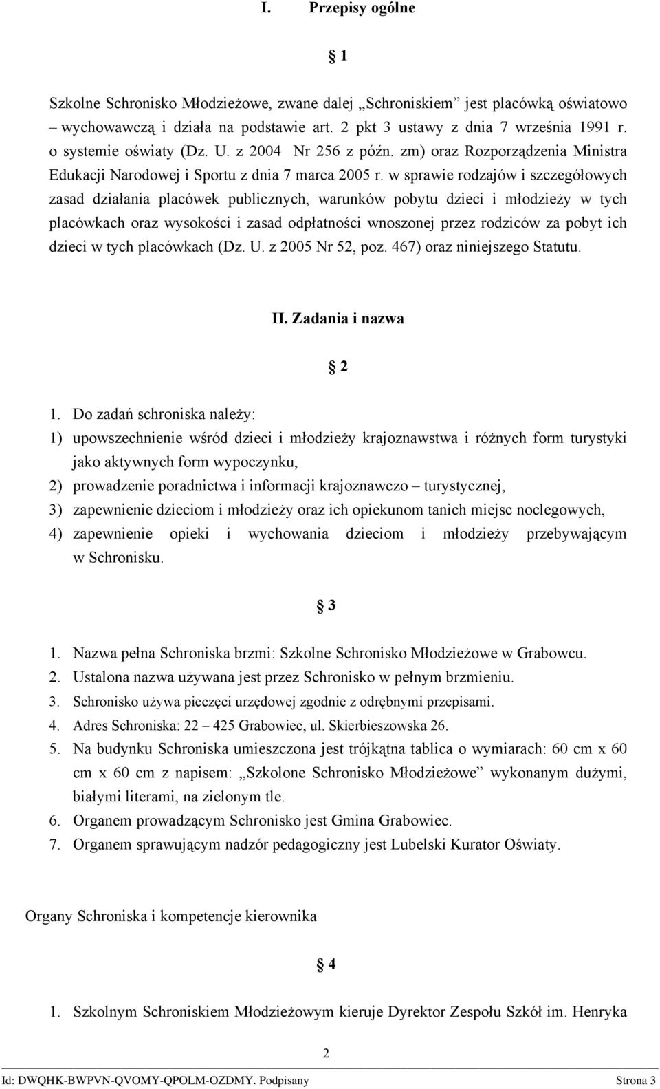 w sprawie rodzajów i szczegółowych zasad działania placówek publicznych, warunków pobytu dzieci i młodzieży w tych placówkach oraz wysokości i zasad odpłatności wnoszonej przez rodziców za pobyt ich