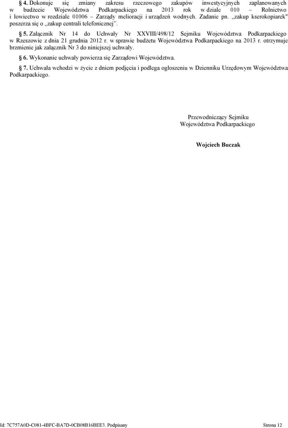 Załącznik Nr 14 do Uchwały Nr XXVIII/498/12 Sejmiku Województwa Podkarpackiego w Rzeszowie z dnia 21 grudnia 2012 r. w sprawie budżetu Województwa Podkarpackiego na 2013 r.