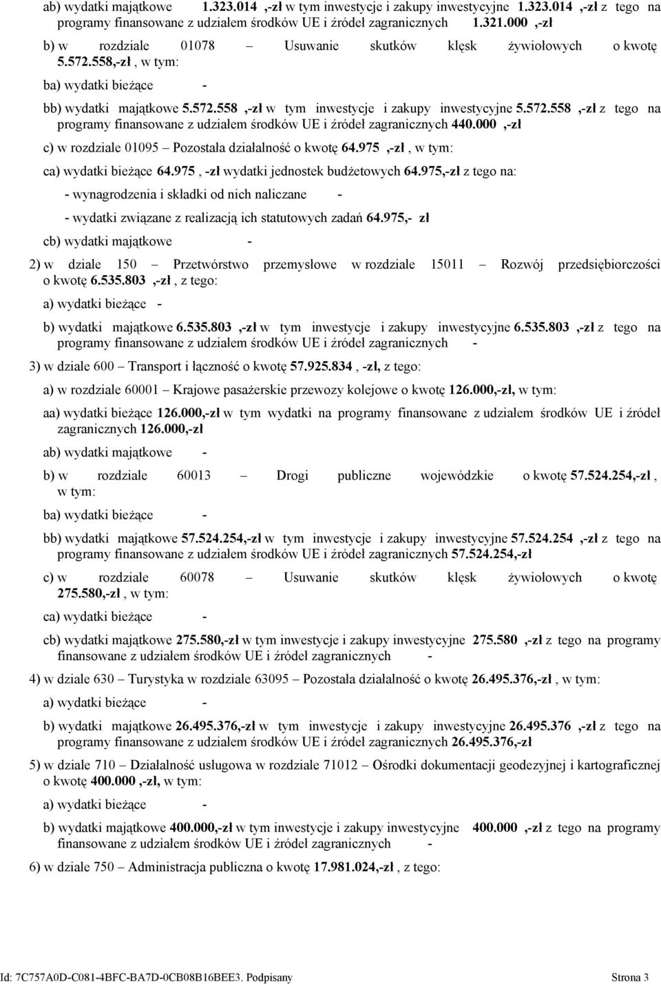 000,-zł c) w rozdziale 01095 Pozostała działalność o kwotę 64.975,-zł, ca) wydatki bieżące 64.975, -zł wydatki jednostek budżetowych 64.