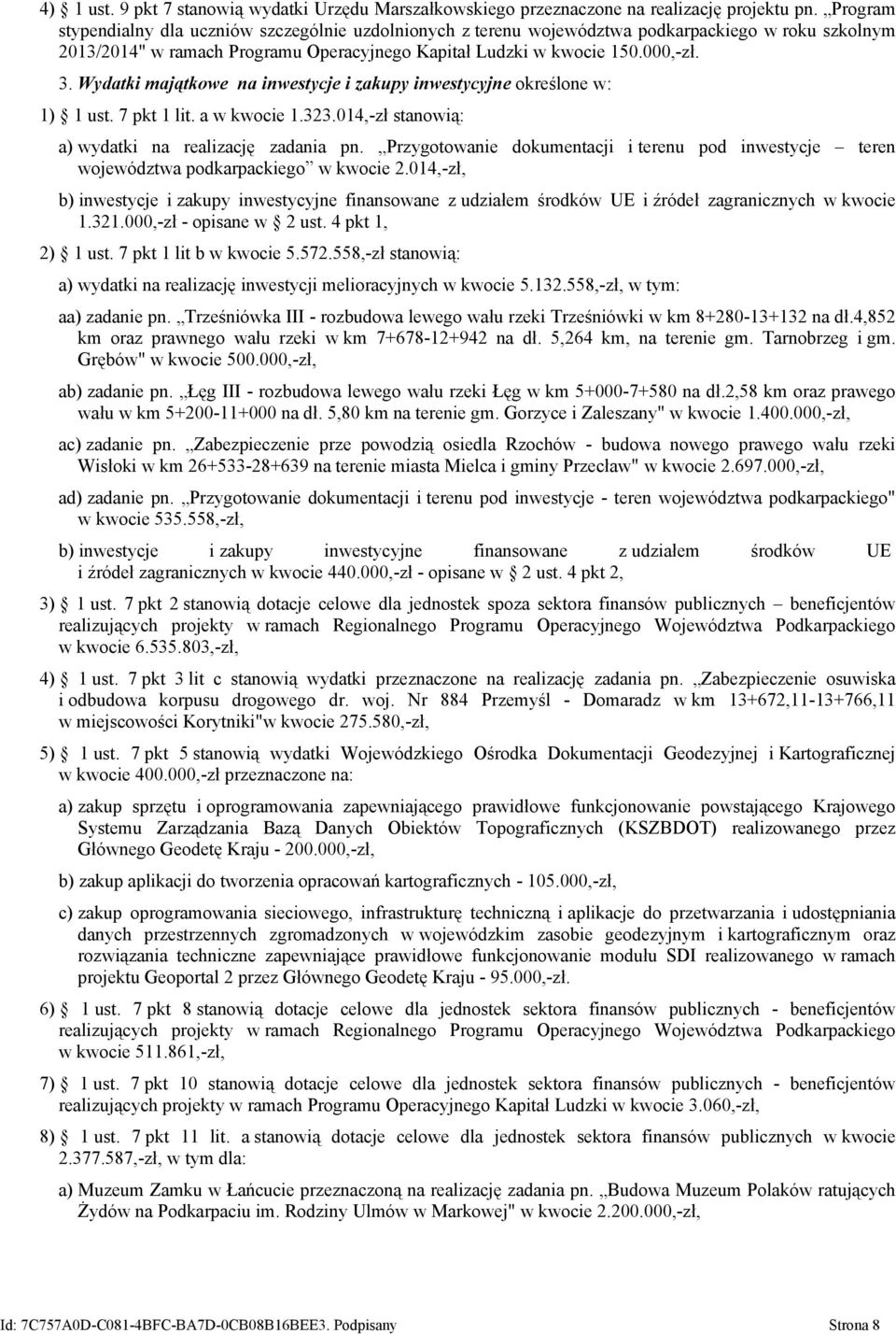 Wydatki majątkowe na inwestycje i zakupy inwestycyjne określone w: 1) 1 ust. 7 pkt 1 lit. a w kwocie 1.323.014,-zł stanowią: a) wydatki na realizację zadania pn.