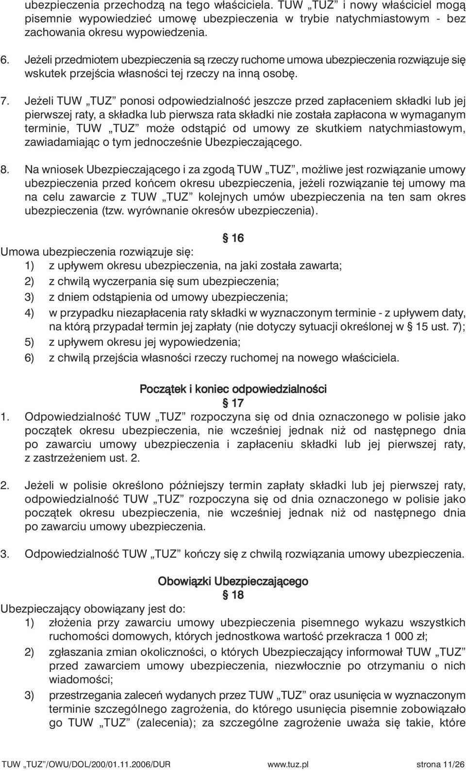 Je eli TUW TUZ ponosi odpowiedzialnoêç jeszcze przed zapłaceniem składki lub jej pierwszej raty, a składka lub pierwsza rata składki nie została zapłacona w wymaganym terminie, TUW TUZ mo e odstàpiç