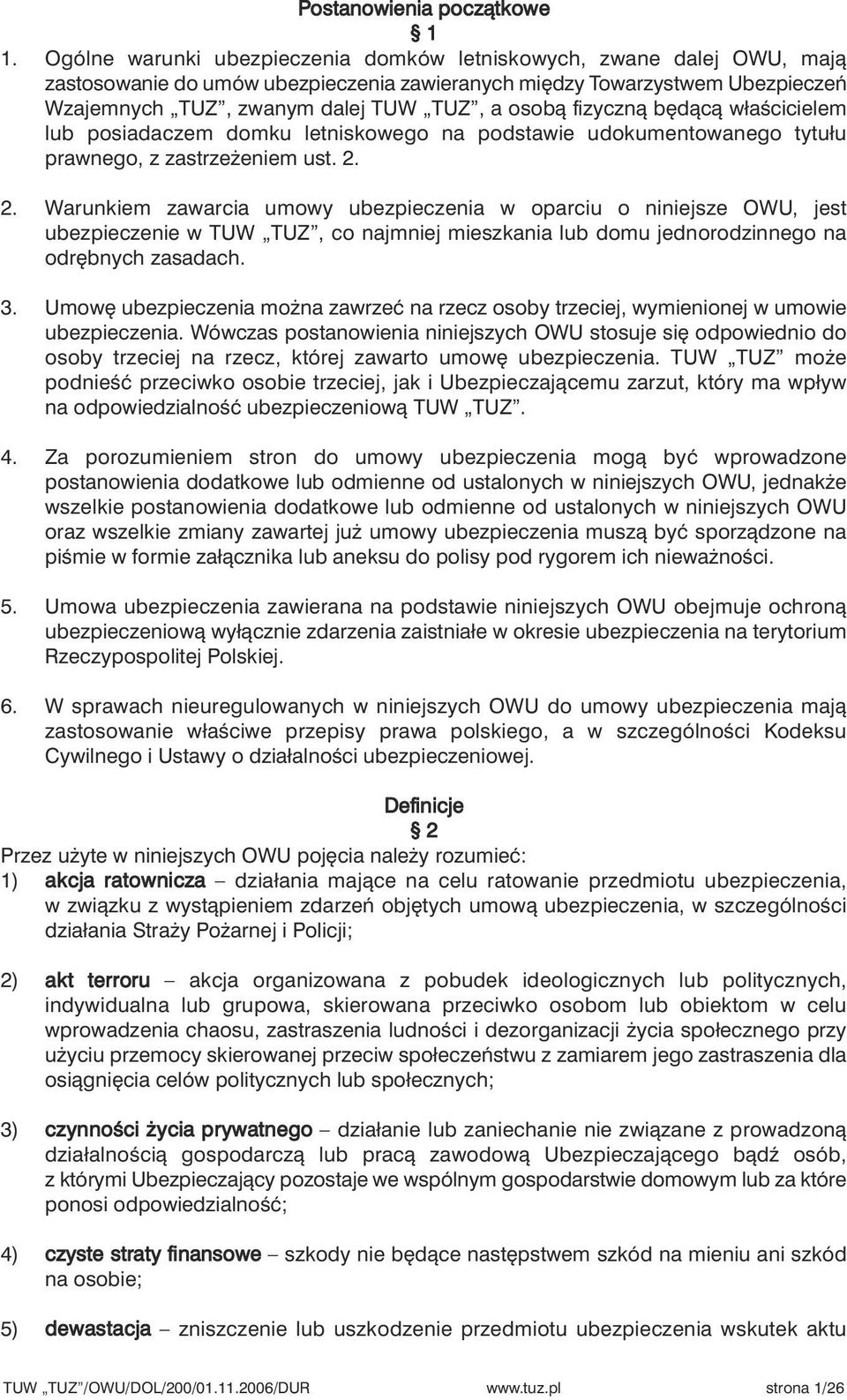 fizycznà b dàcà właêcicielem lub posiadaczem domku letniskowego na podstawie udokumentowanego tytułu prawnego, z zastrze eniem ust. 2.
