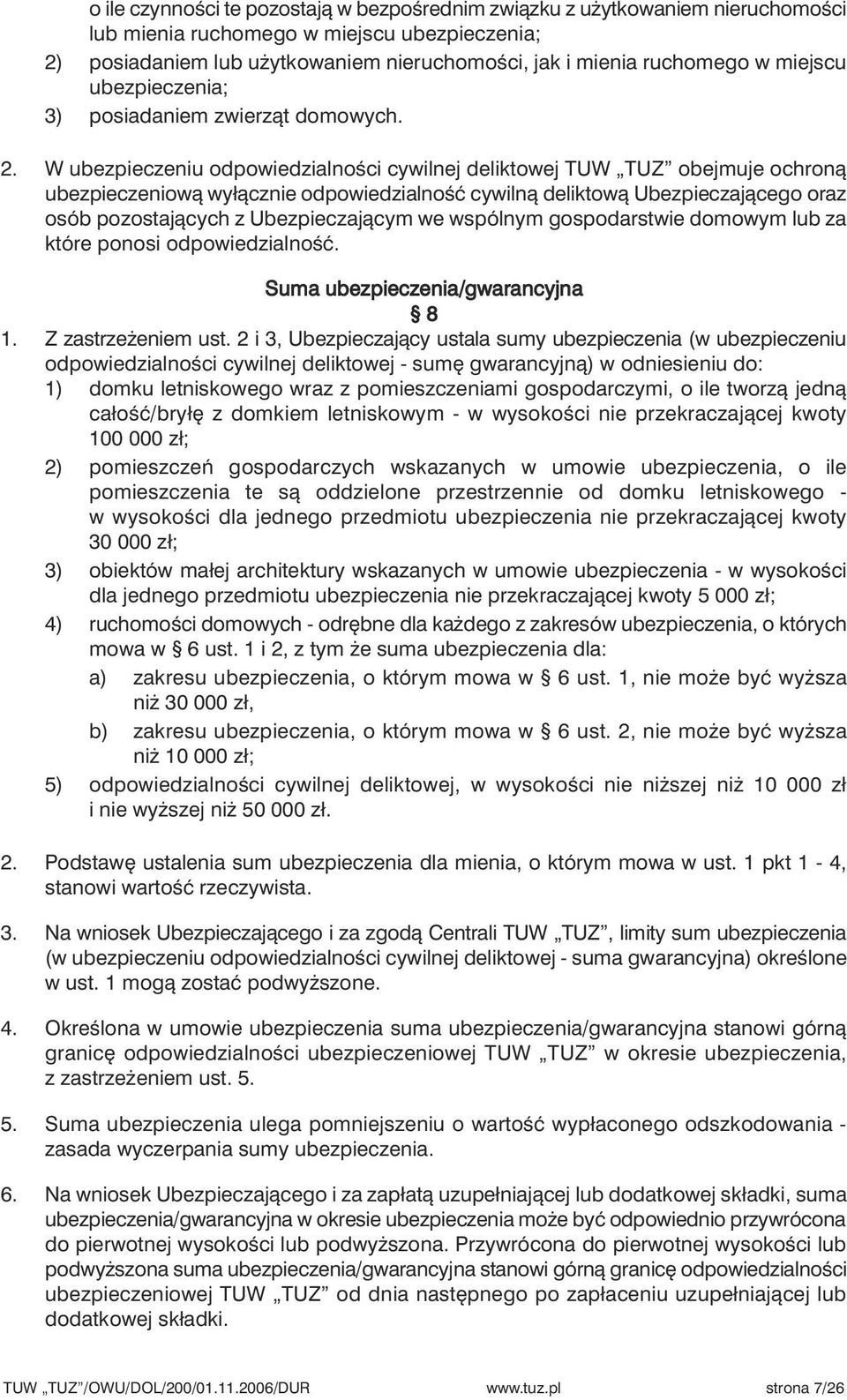 W ubezpieczeniu odpowiedzialnoêci cywilnej deliktowej TUW TUZ obejmuje ochronà ubezpieczeniowà wyłàcznie odpowiedzialnoêç cywilnà deliktowà Ubezpieczajàcego oraz osób pozostajàcych z Ubezpieczajàcym