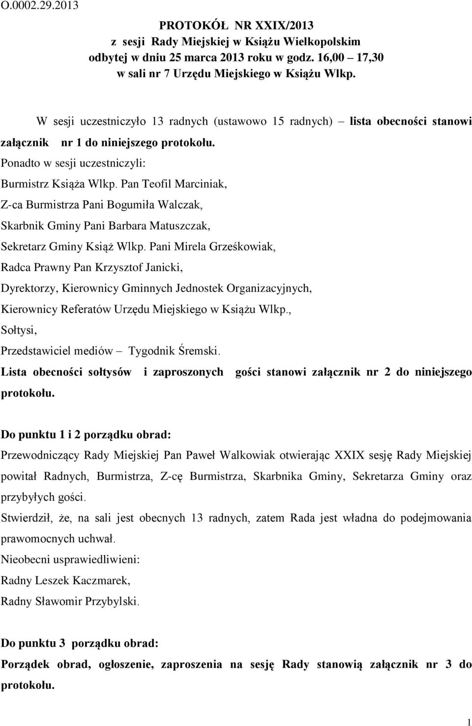 Pan Teofil Marciniak, Z-ca Burmistrza Pani Bogumiła Walczak, Skarbnik Gminy Pani Barbara Matuszczak, Sekretarz Gminy Książ Wlkp.