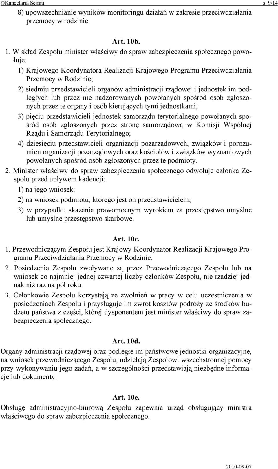 przedstawicieli organów administracji rządowej i jednostek im podległych lub przez nie nadzorowanych powołanych spośród osób zgłoszonych przez te organy i osób kierujących tymi jednostkami; 3) pięciu