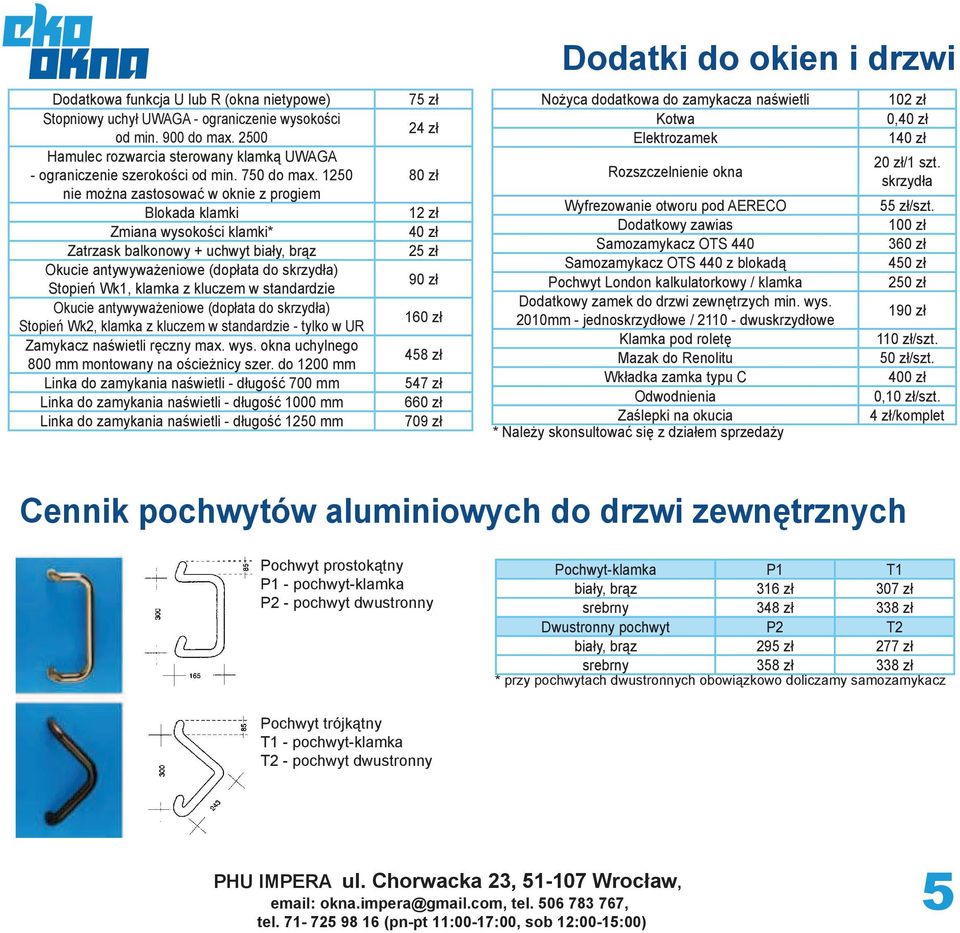 1250 nie można zastosować w oknie z progiem Blokada klamki Zmiana wysokości klamki* Zatrzask balkonowy + uchwyt biały, brąz Okucie antywyważeniowe (dopłata do skrzydła) Stopień Wk1, klamka z kluczem