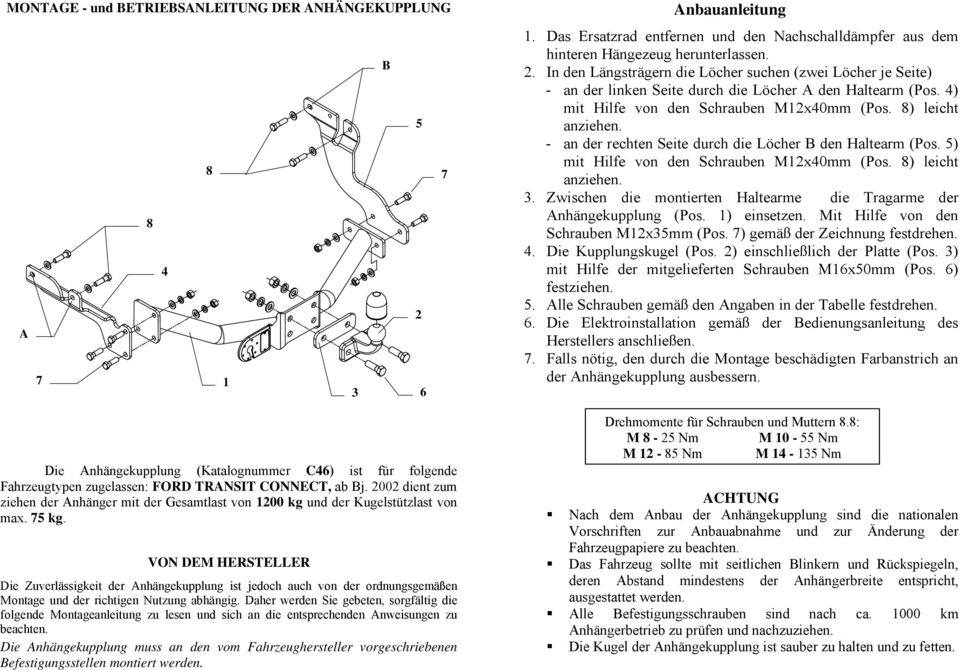 VON DEM HERSTELLER Die Zuverlässigkeit der Anhängekupplung ist jedoch auch von der ordnungsgemäßen Montage und der richtigen Nutzung abhängig.