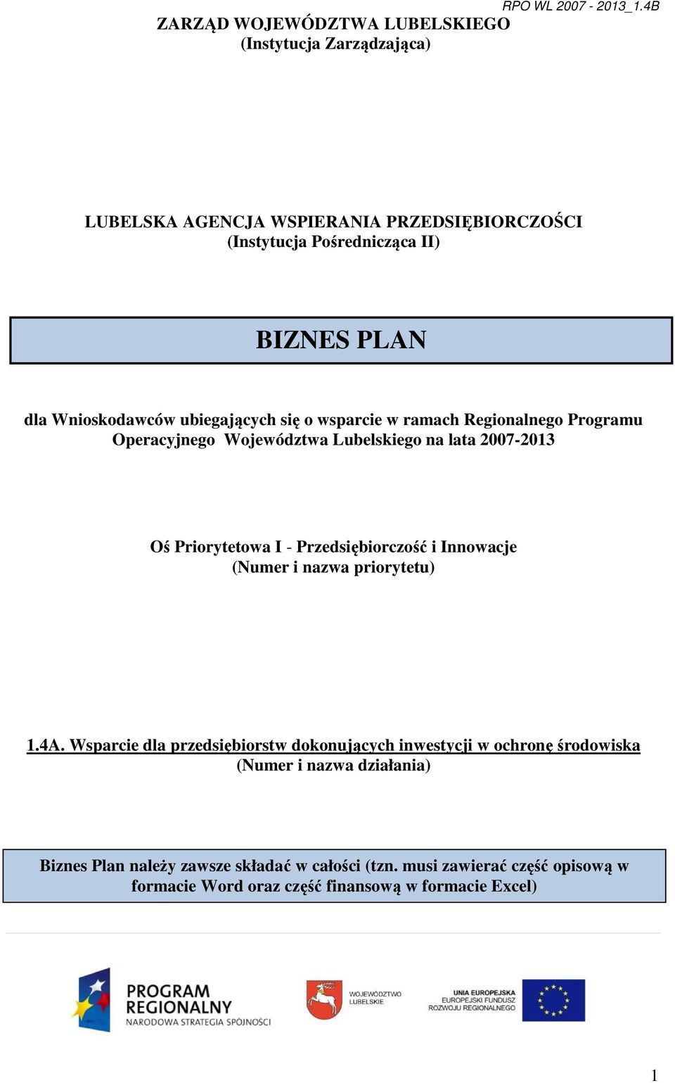 Regionalnego Programu Operacyjnego Województwa Lubelskiego na lata 2007-2013 Oś Priorytetowa I - Przedsiębiorczość i Innowacje (Numer i nazwa priorytetu)