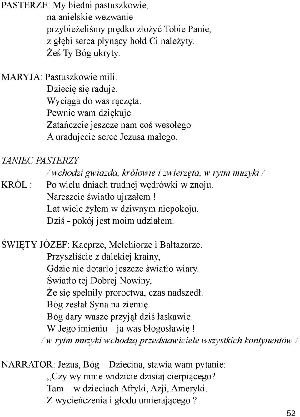 ta, w rytm muzyki / KRÓL : Po wielu dniach trudnej w#drówki w znoju. Nareszcie "wiat$o ujrza$em! Lat wiele!y$em w dziwnym niepokoju. Dzi" - pokój jest moim udzia$em.