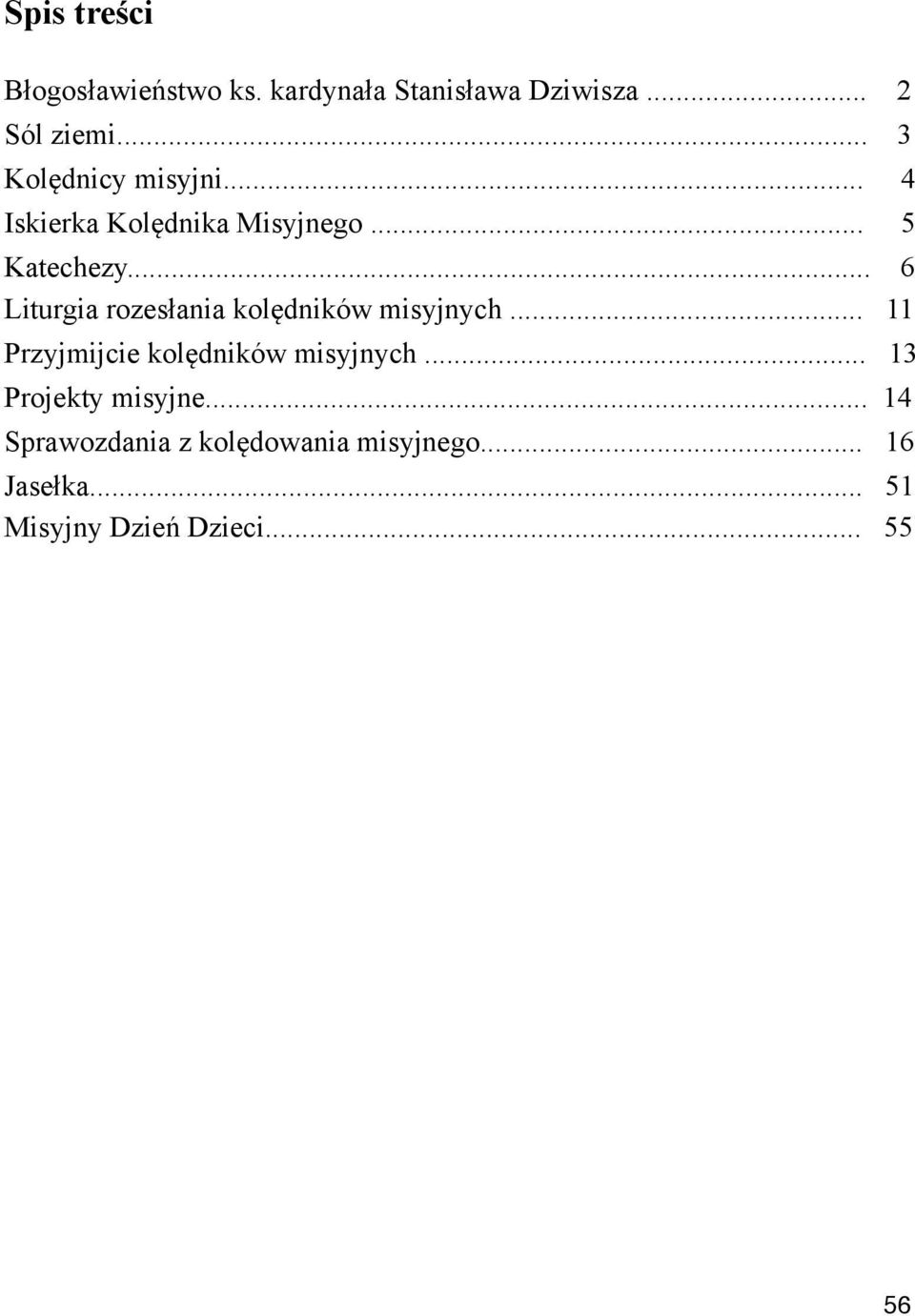 .. 6 Liturgia rozes!ania kol#dników misyjnych... 11 Przyjmijcie kol#dników misyjnych.