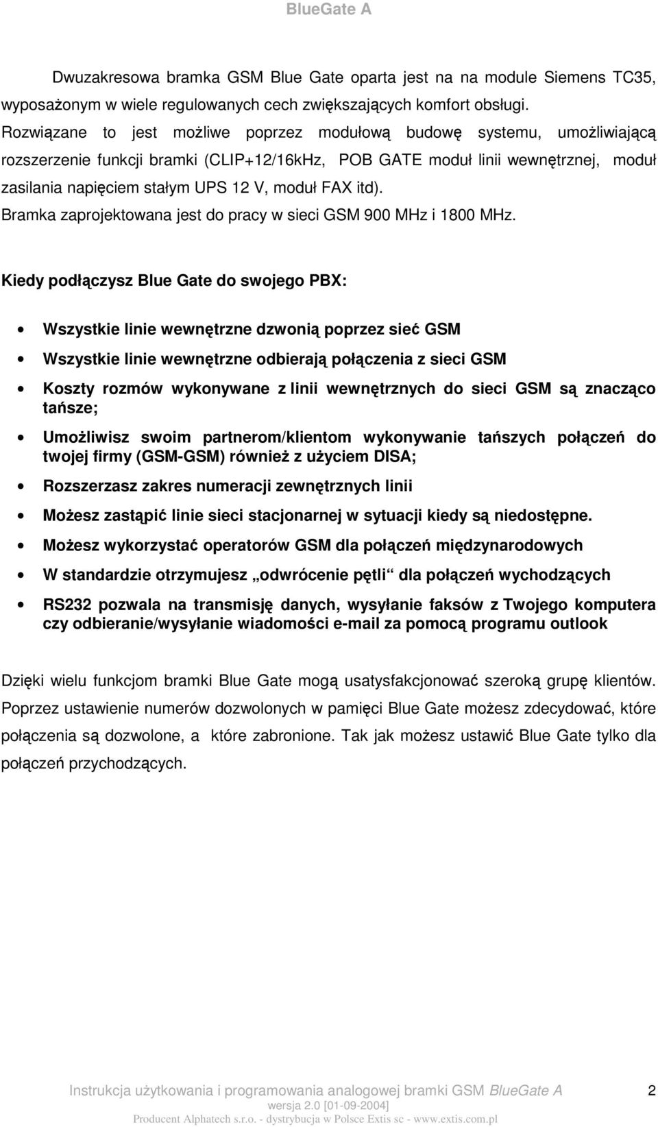 itd). Bramka zaprojektowana jest do pracy w sieci GSM 9 MHz i 18 MHz.