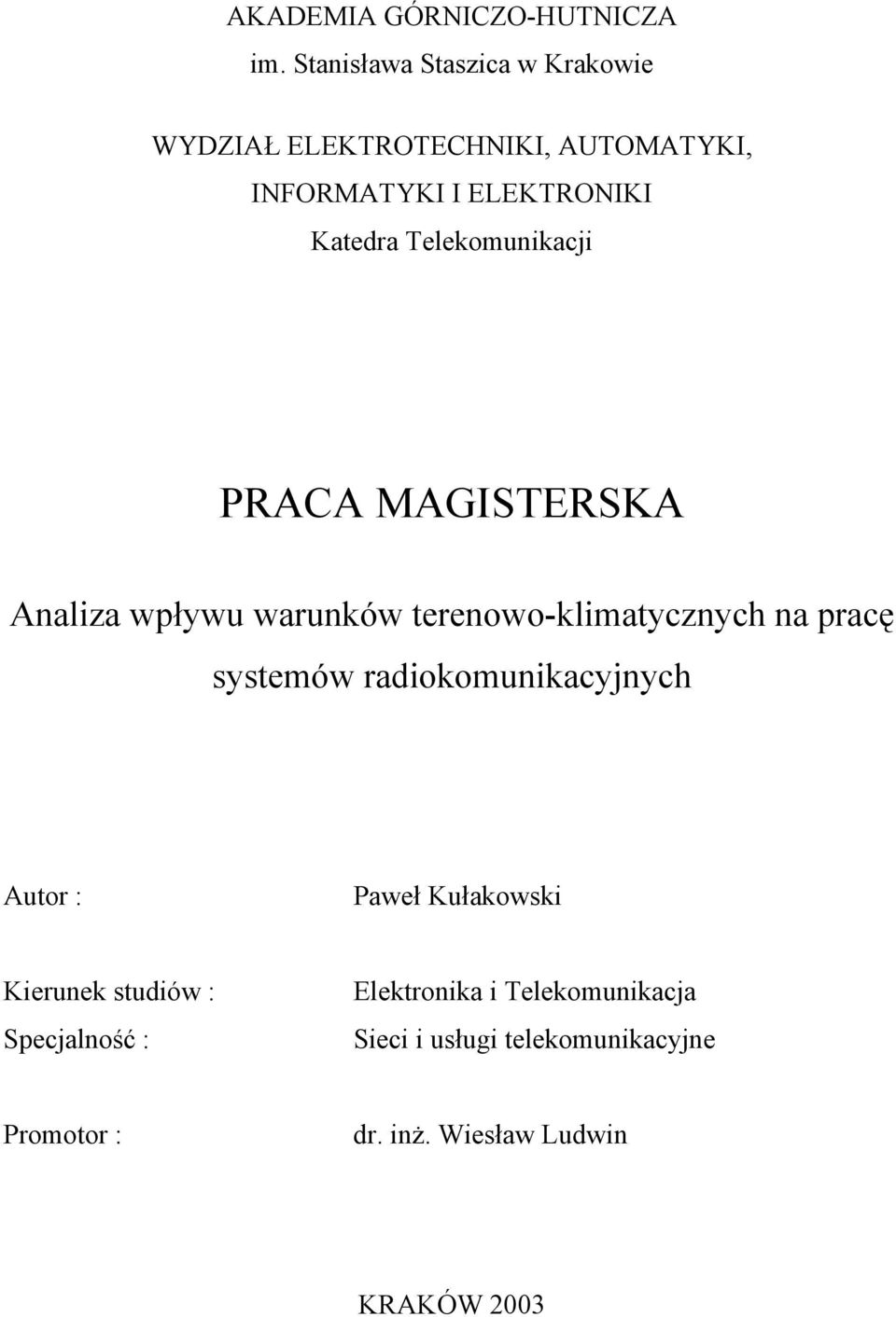 Telekomunikacji PRACA MAGISTERSKA Analiza wpływu warunków terenowo-klimatycznych na pracę systemów