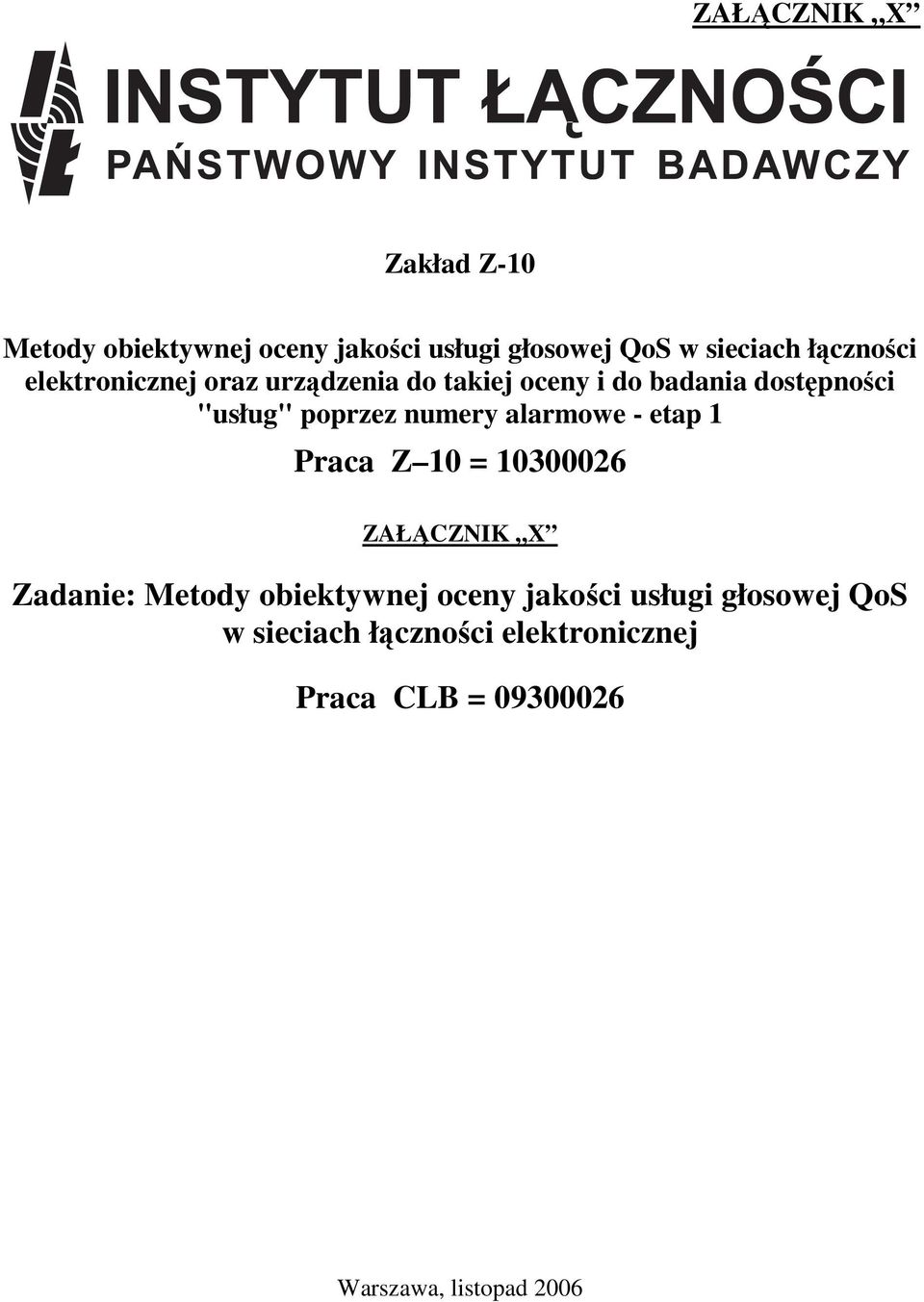 poprzez numery alarmowe - etap 1 Praca Z 10 = 10300026 ZAŁĄCZNIK X Zadanie: Metody obiektywnej