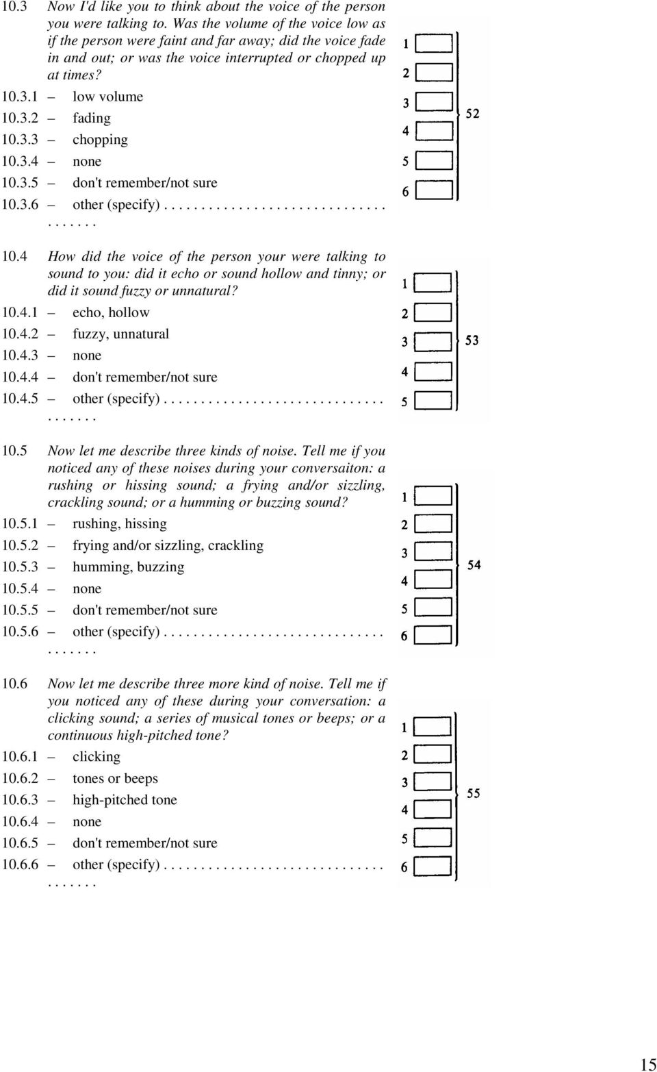 3.4 none 10.3.5 don't remember/not sure 10.3.6 other (specify)..................................... 10.4 How did the voice of the person your were talking to sound to you: did it echo or sound hollow and tinny; or did it sound fuzzy or unnatural?