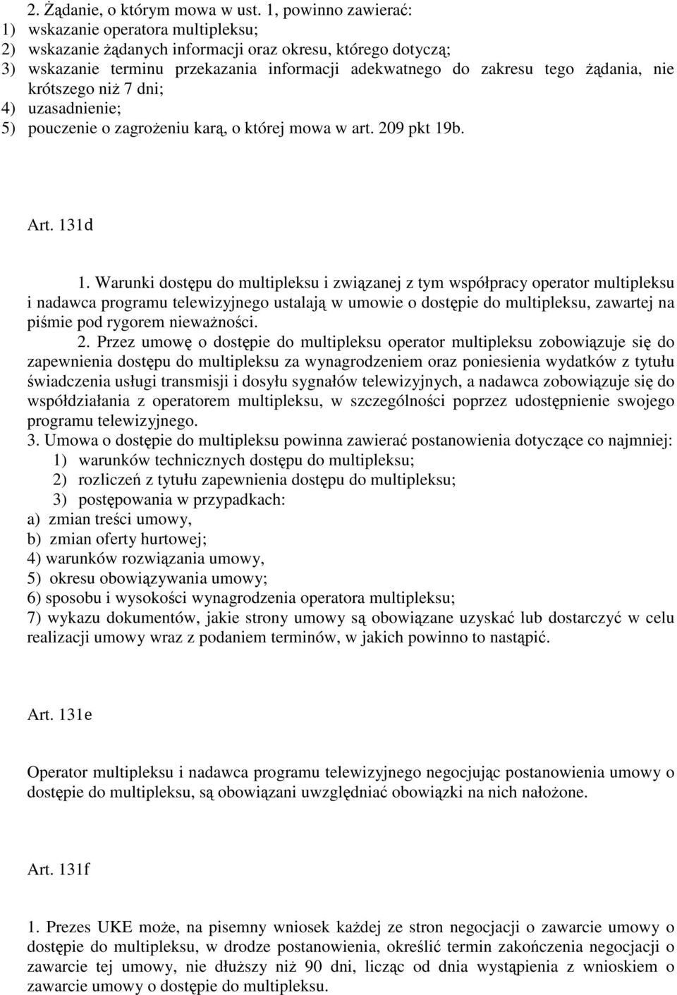 żądania, nie krótszego niż 7 dni; 4) uzasadnienie; 5) pouczenie o zagrożeniu karą, o której mowa w art. 209 pkt 19b. Art. 131d 1.