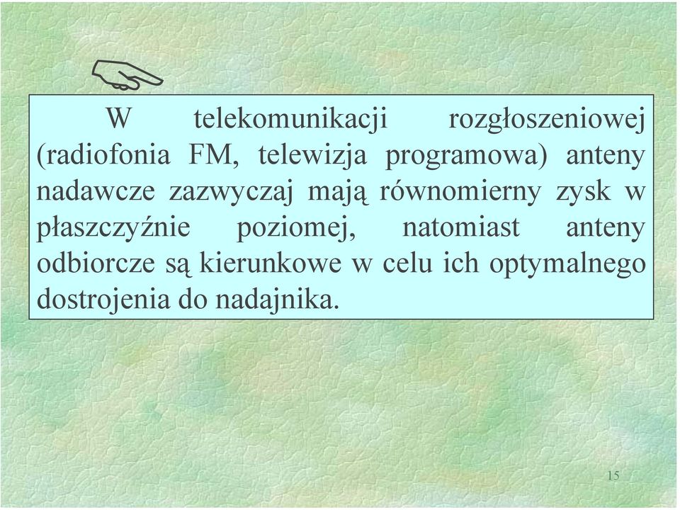 w płaszczyźnie poziomej, natomiast anteny odbiorcze są