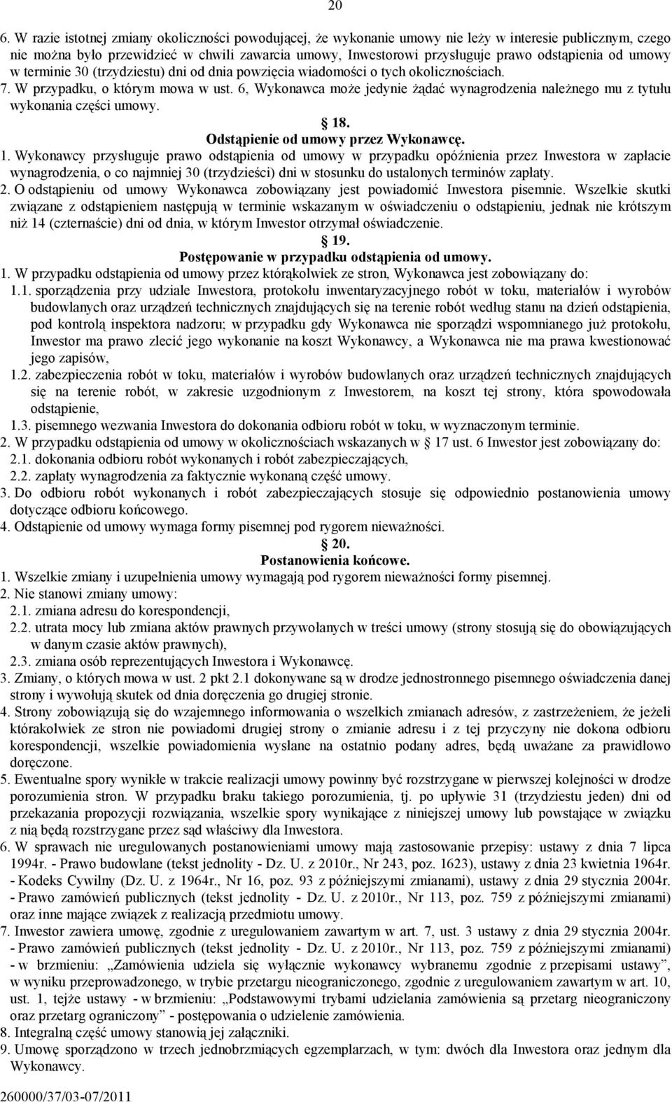 odstąpienia od umowy w terminie 30 (trzydziestu) dni od dnia powzięcia wiadomości o tych okolicznościach. 7. W przypadku, o którym mowa w ust.