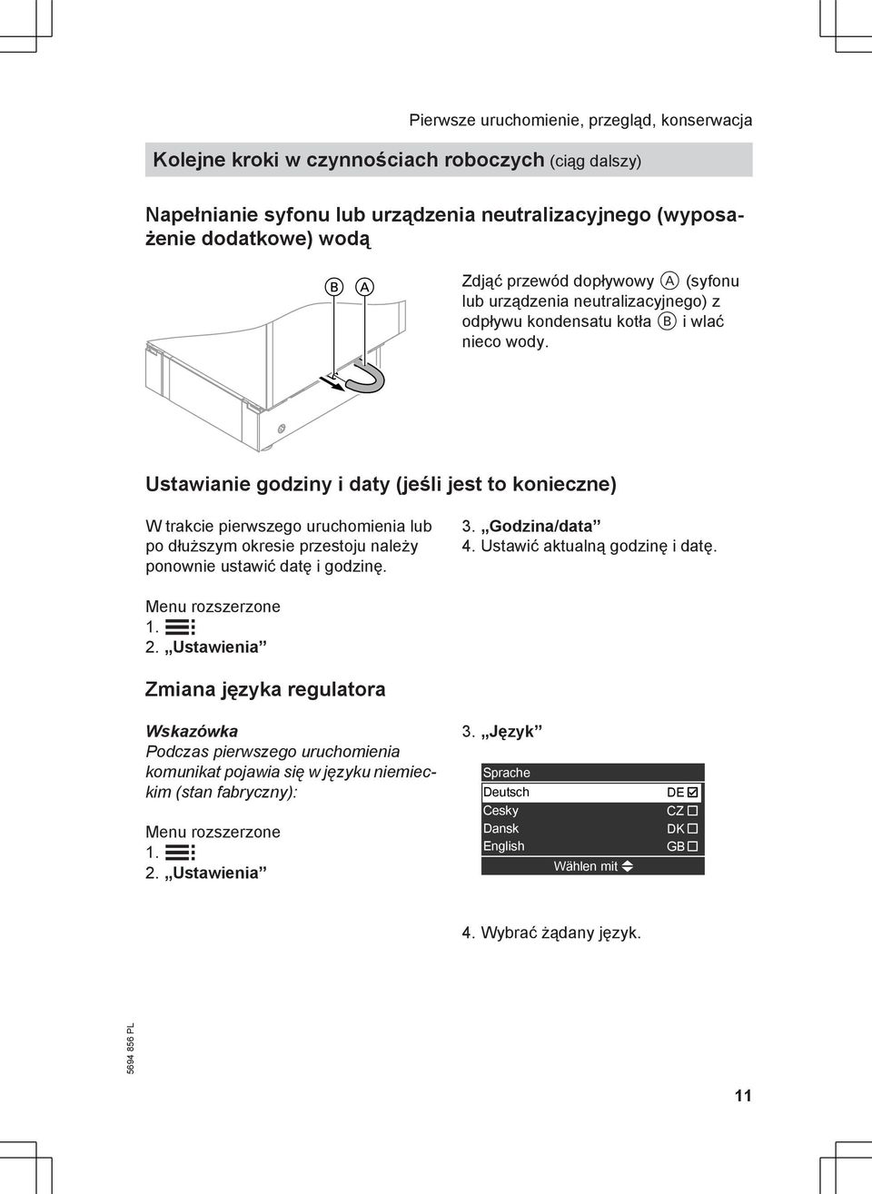 Ustawianie godziny i daty (jeśli jest to konieczne) W trakcie pierwszego uruchomienia lub po dłuższym okresie przestoju należy ponownie ustawić datę i godzinę. 3. Godzina/data 4.