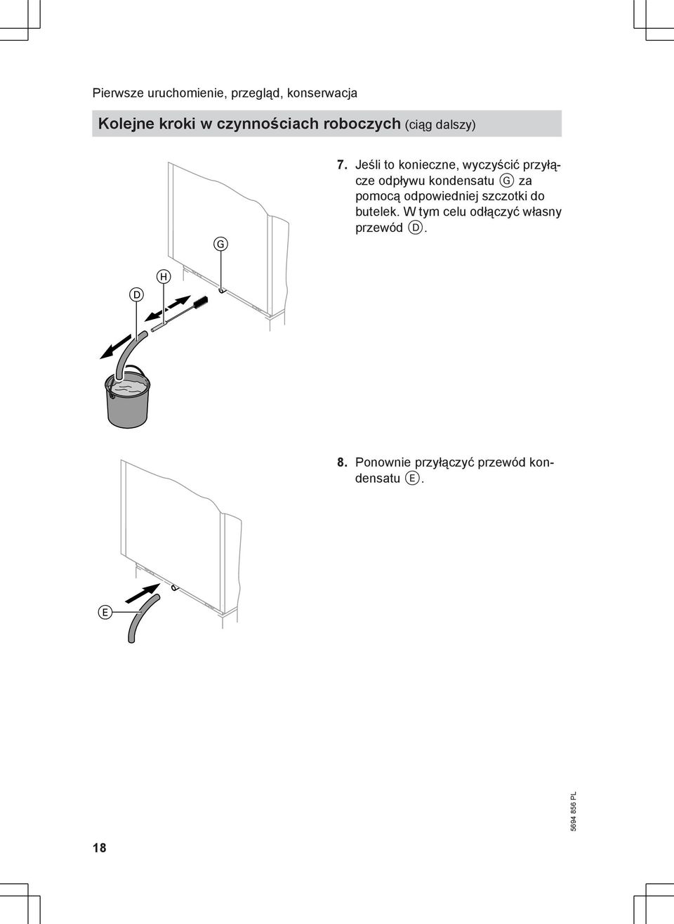 Jeśli to konieczne, wyczyścić przyłącze odpływu kondensatu G za pomocą