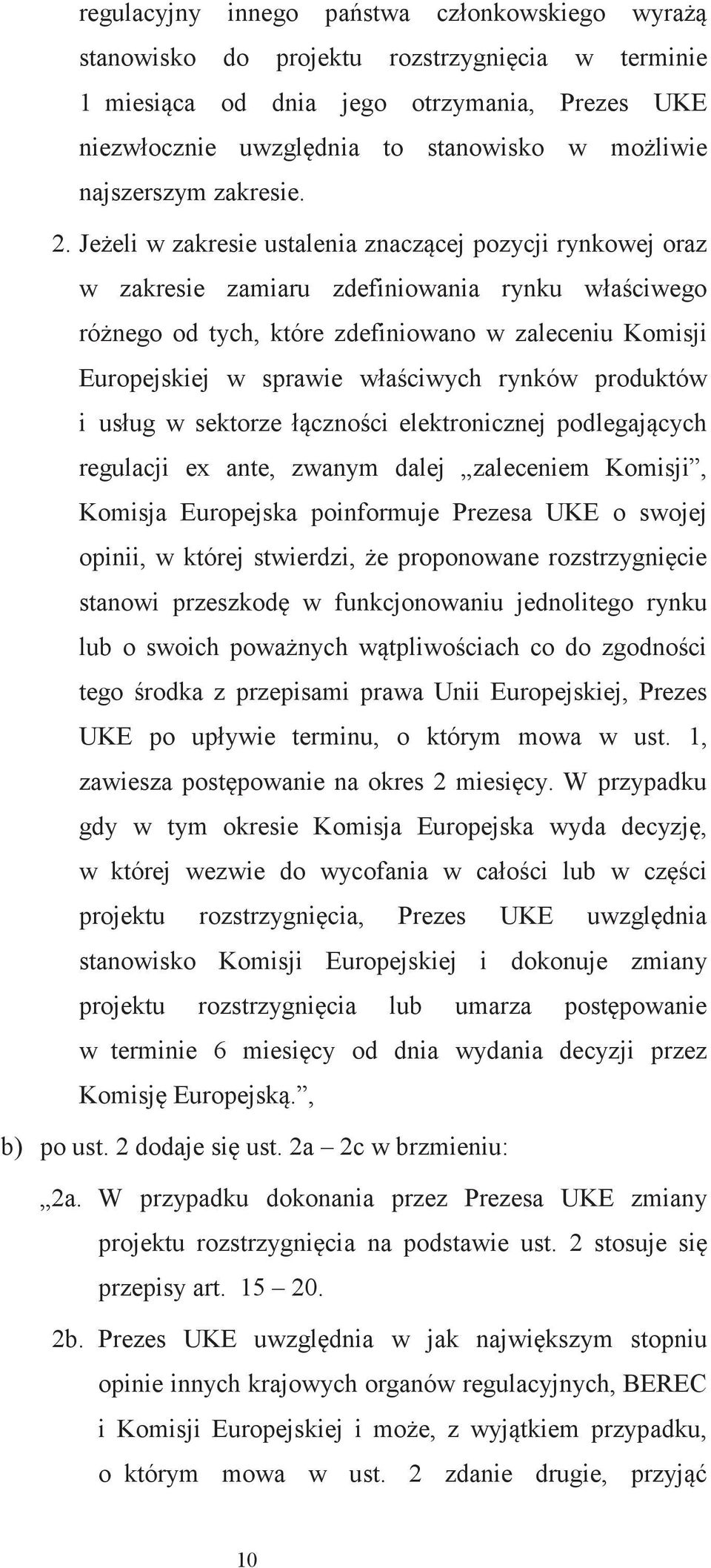 Jeeli w zakresie ustalenia znaczcej pozycji rynkowej oraz w zakresie zamiaru zdefiniowania rynku właciwego rónego od tych, które zdefiniowano w zaleceniu Komisji Europejskiej w sprawie właciwych