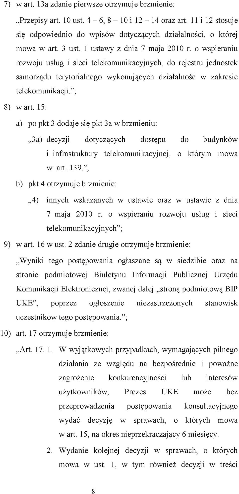 15: a) po pkt 3 dodaje si pkt 3a w brzmieniu: 3a) decyzji dotyczcych dostpu do budynków i infrastruktury telekomunikacyjnej, o którym mowa w art.