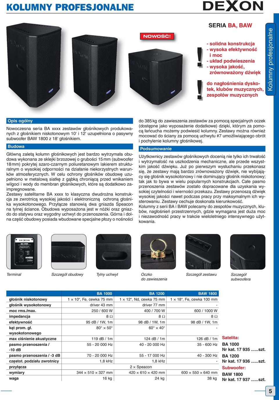 uzupełniona o pasywny subwoofer BAW 1800 z 18 głośnikiem.