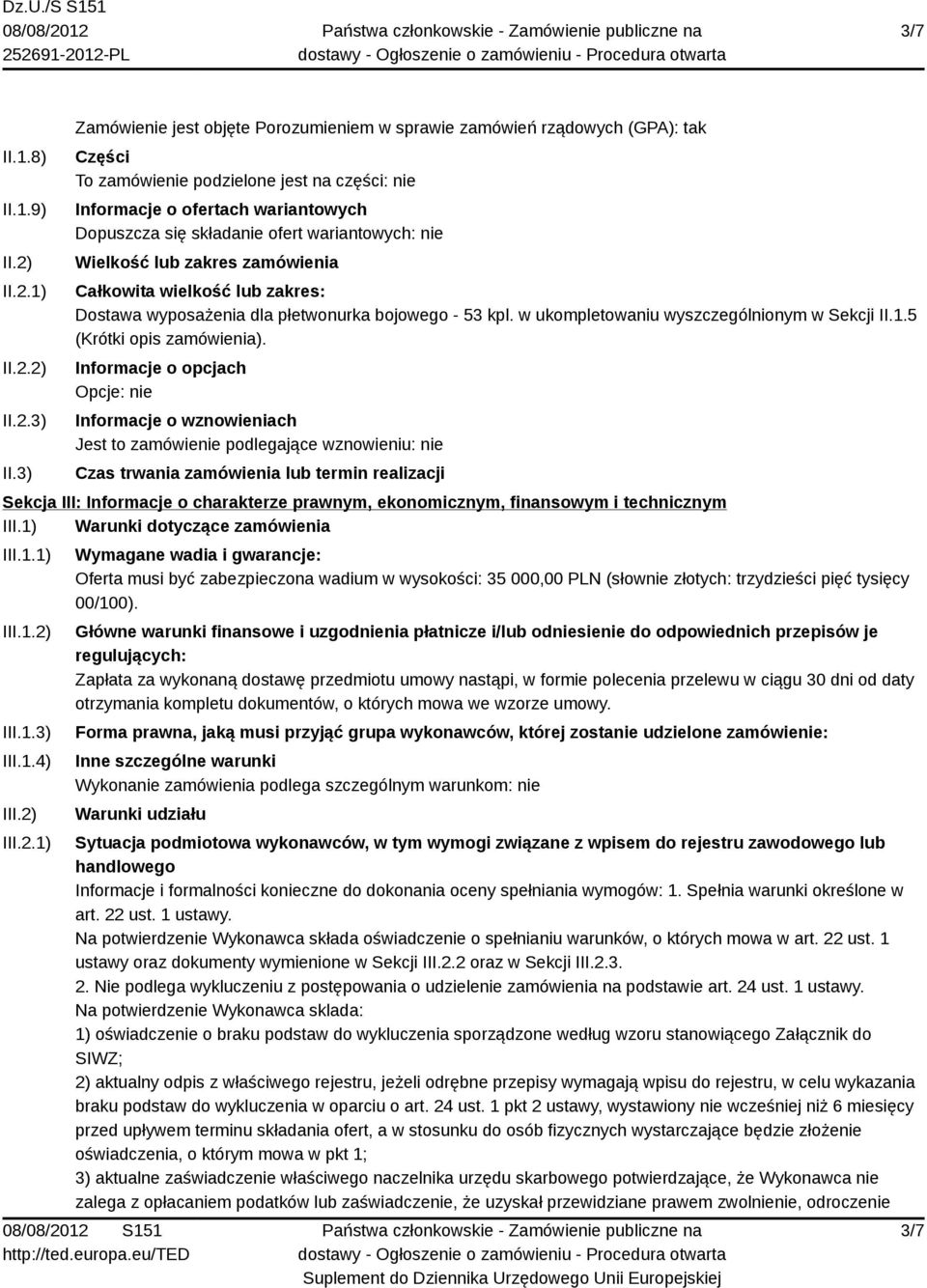 wariantowych: nie Wielkość lub zakres zamówienia Całkowita wielkość lub zakres: Dostawa wyposażenia dla płetwonurka bojowego - 53 kpl. w ukompletowaniu wyszczególnionym w Sekcji II.1.