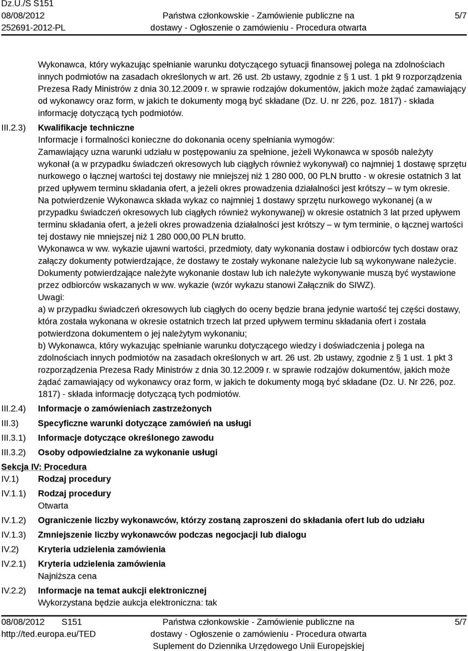 w sprawie rodzajów dokumentów, jakich może żądać zamawiający od wykonawcy oraz form, w jakich te dokumenty mogą być składane (Dz. U. nr 226, poz. 1817) - składa informację dotyczącą tych podmiotów.