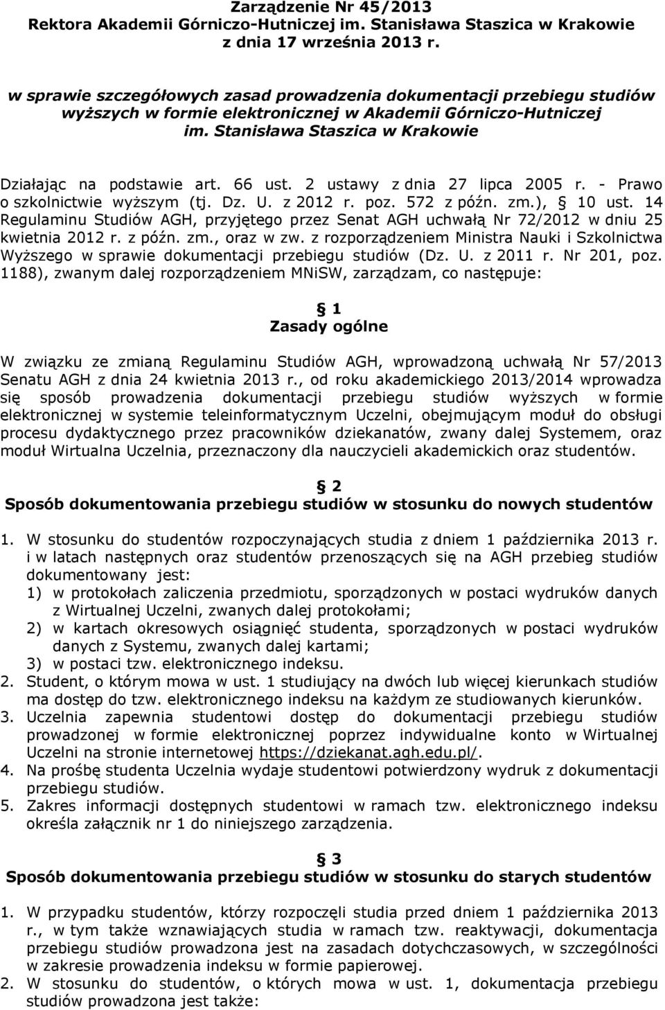 66 ust. 2 ustawy z dnia 27 lipca 2005 r. - Prawo o szkolnictwie wyższym (tj. Dz. U. z 2012 r. poz. 572 z późn. zm.), 10 ust.